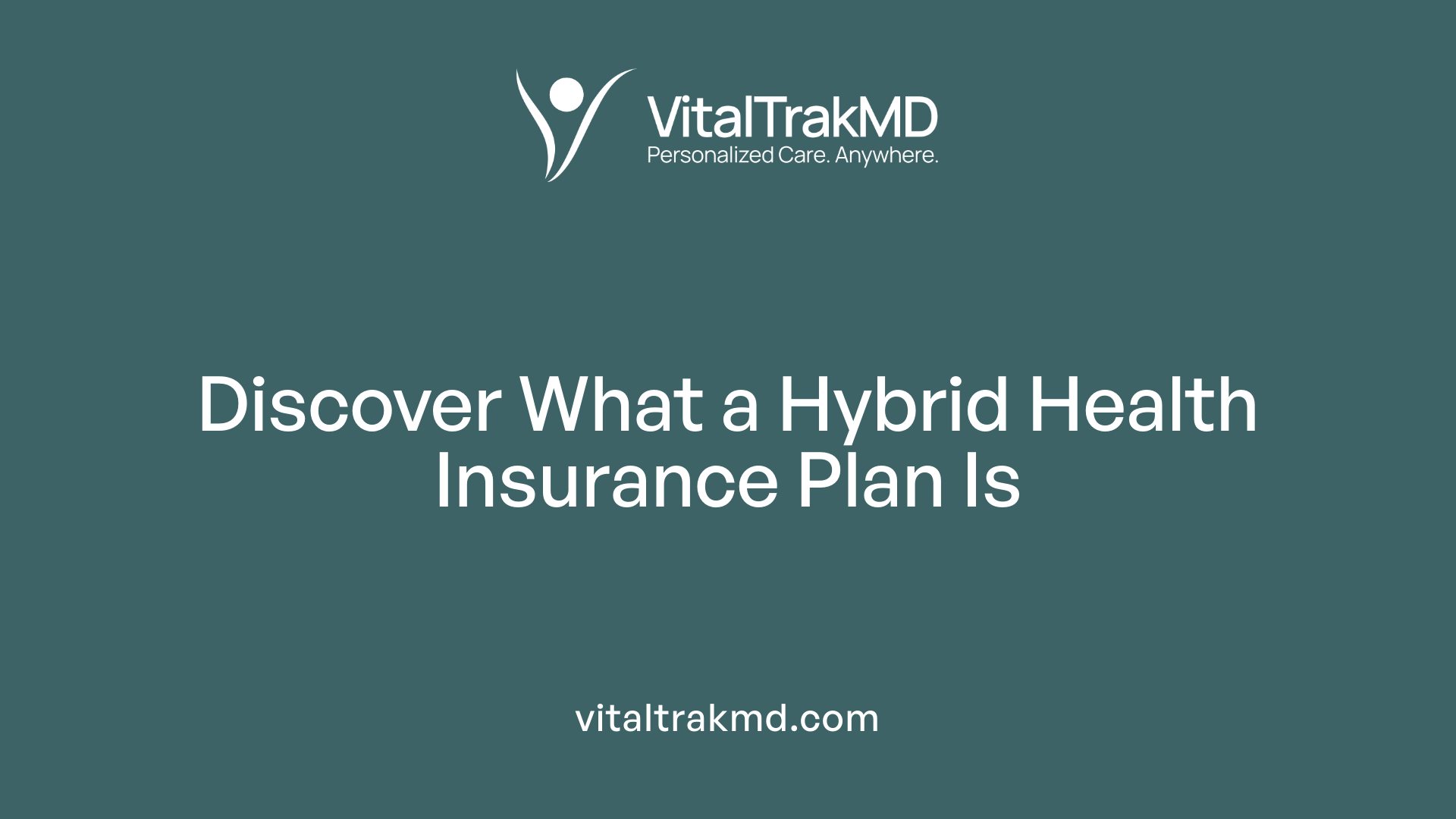 Discover What a Hybrid Health Insurance Plan Is