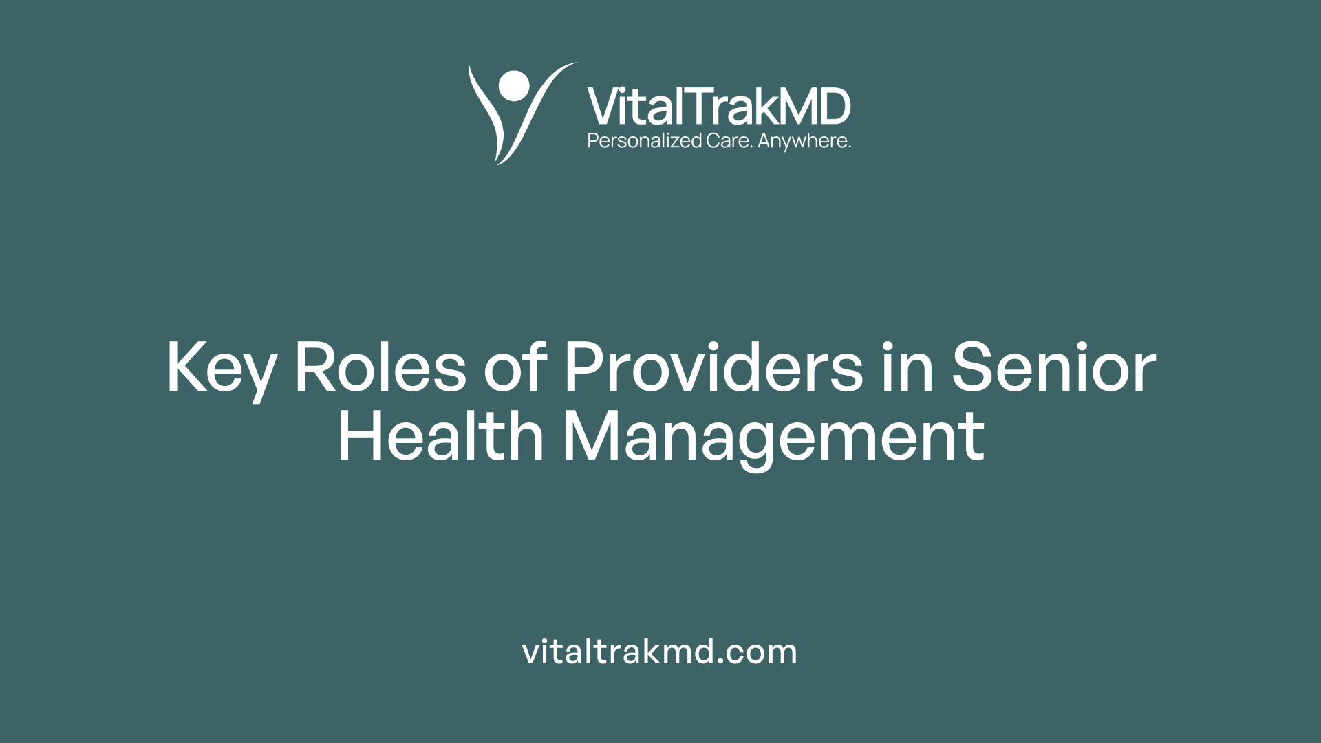 Key Roles of Providers in Senior Health Management