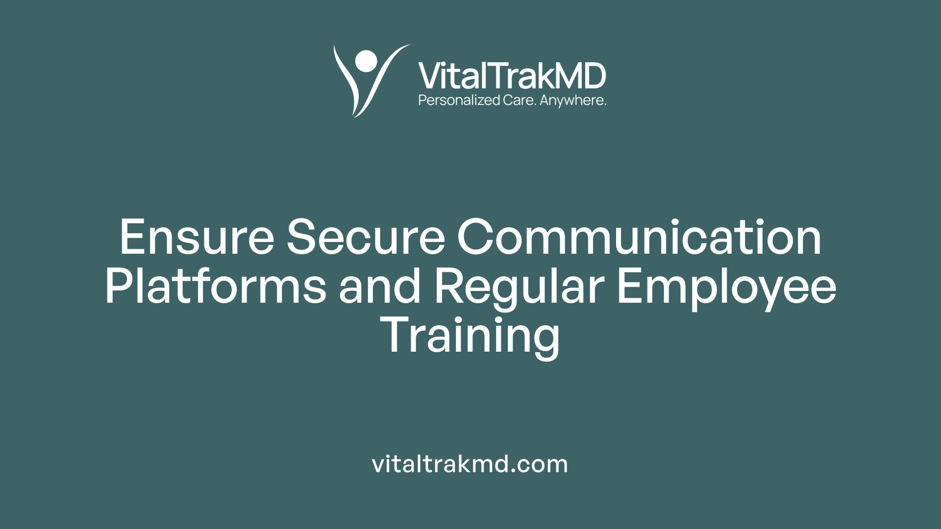 Ensure Secure Communication Platforms and Regular Employee Training