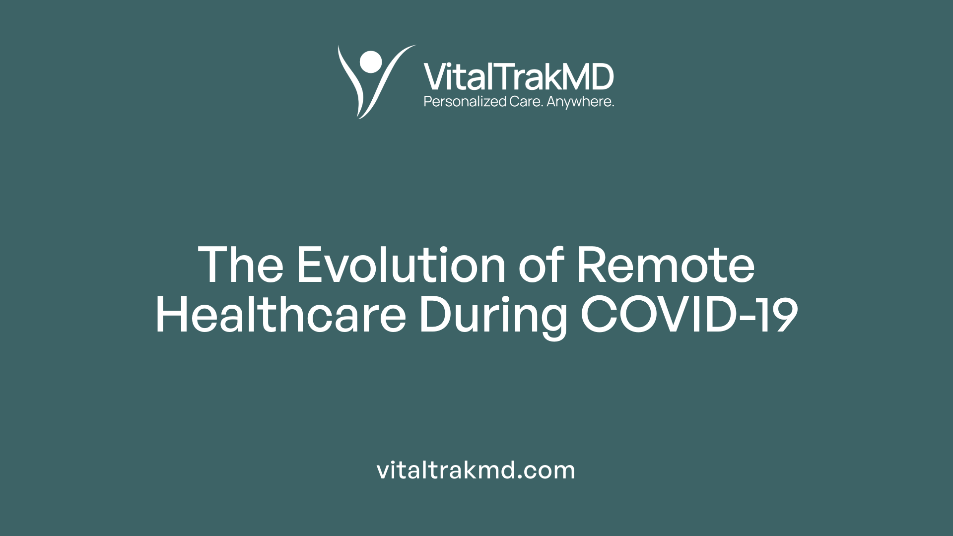 The Evolution of Remote Healthcare During COVID-19