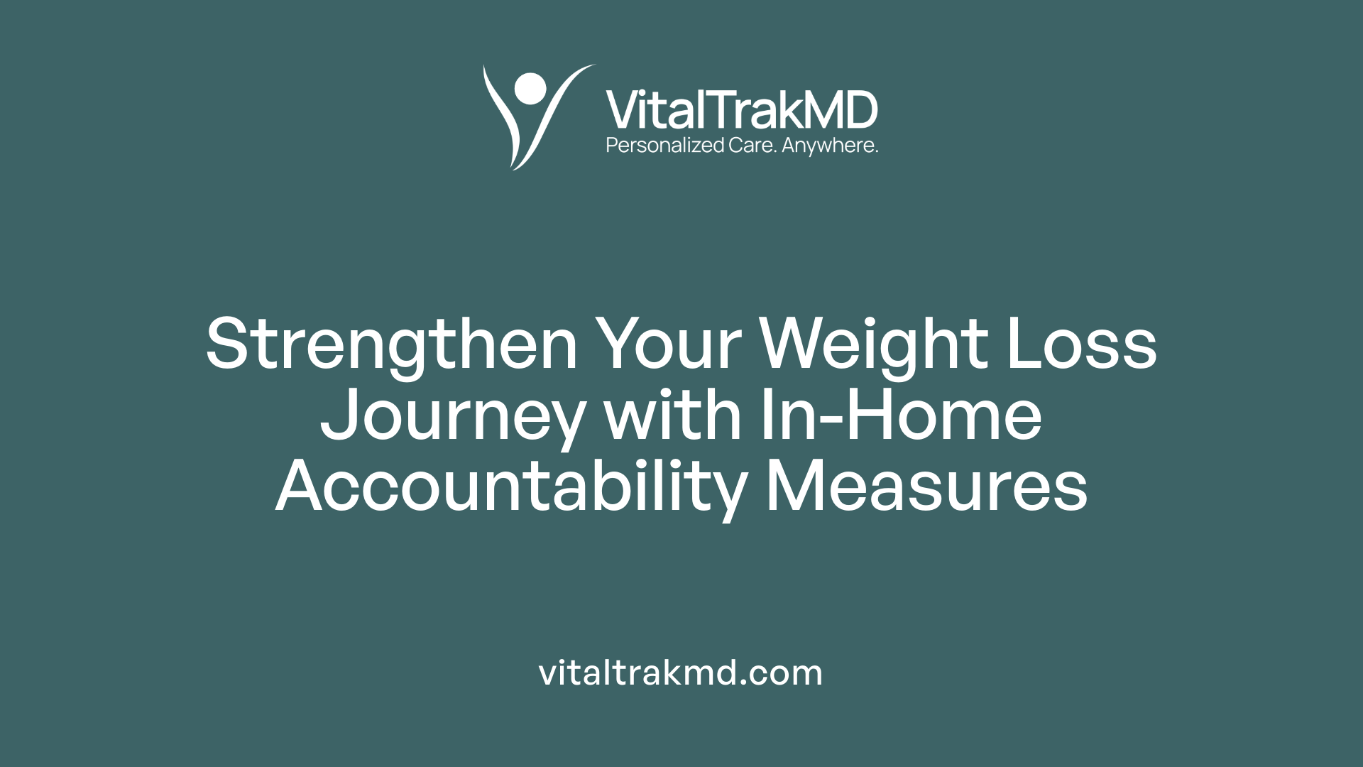 Strengthen Your Weight Loss Journey with In-Home Accountability Measures