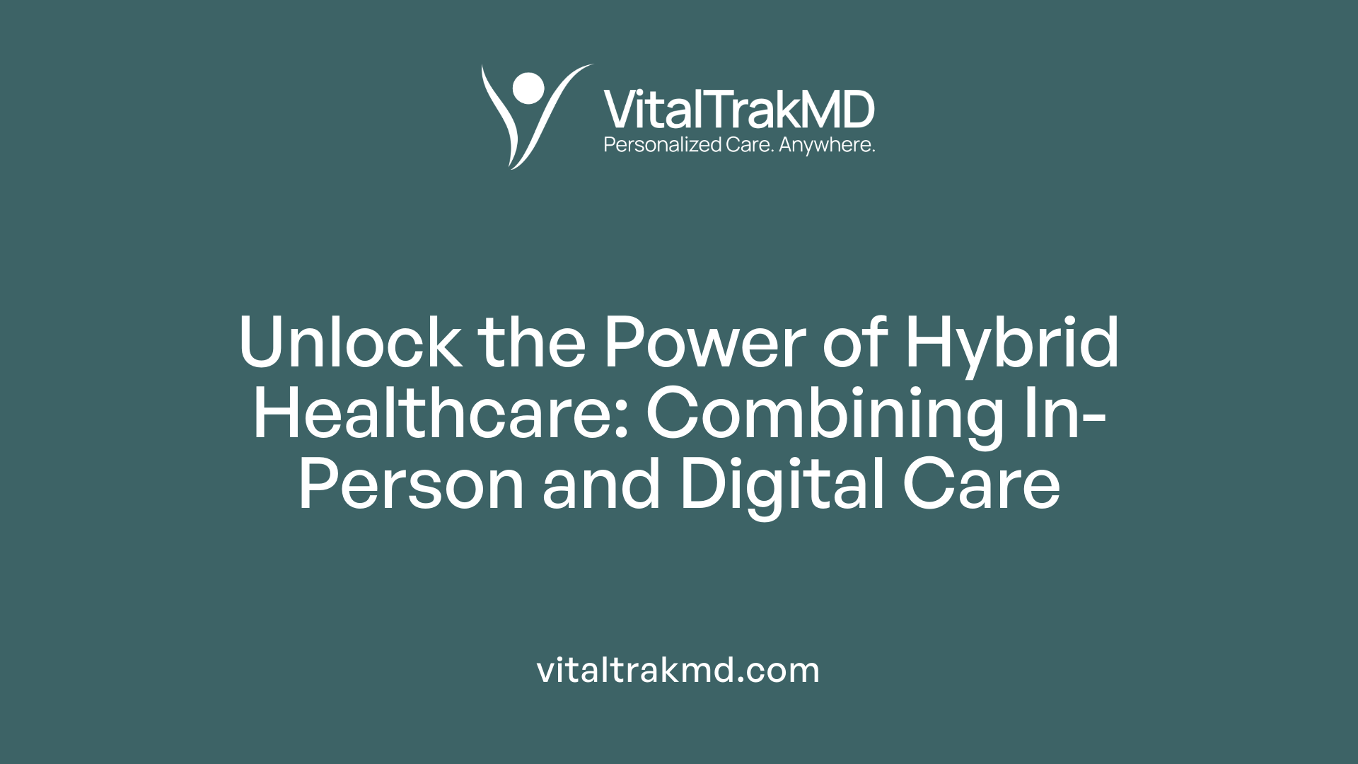 Unlock the Power of Hybrid Healthcare: Combining In-Person and Digital Care