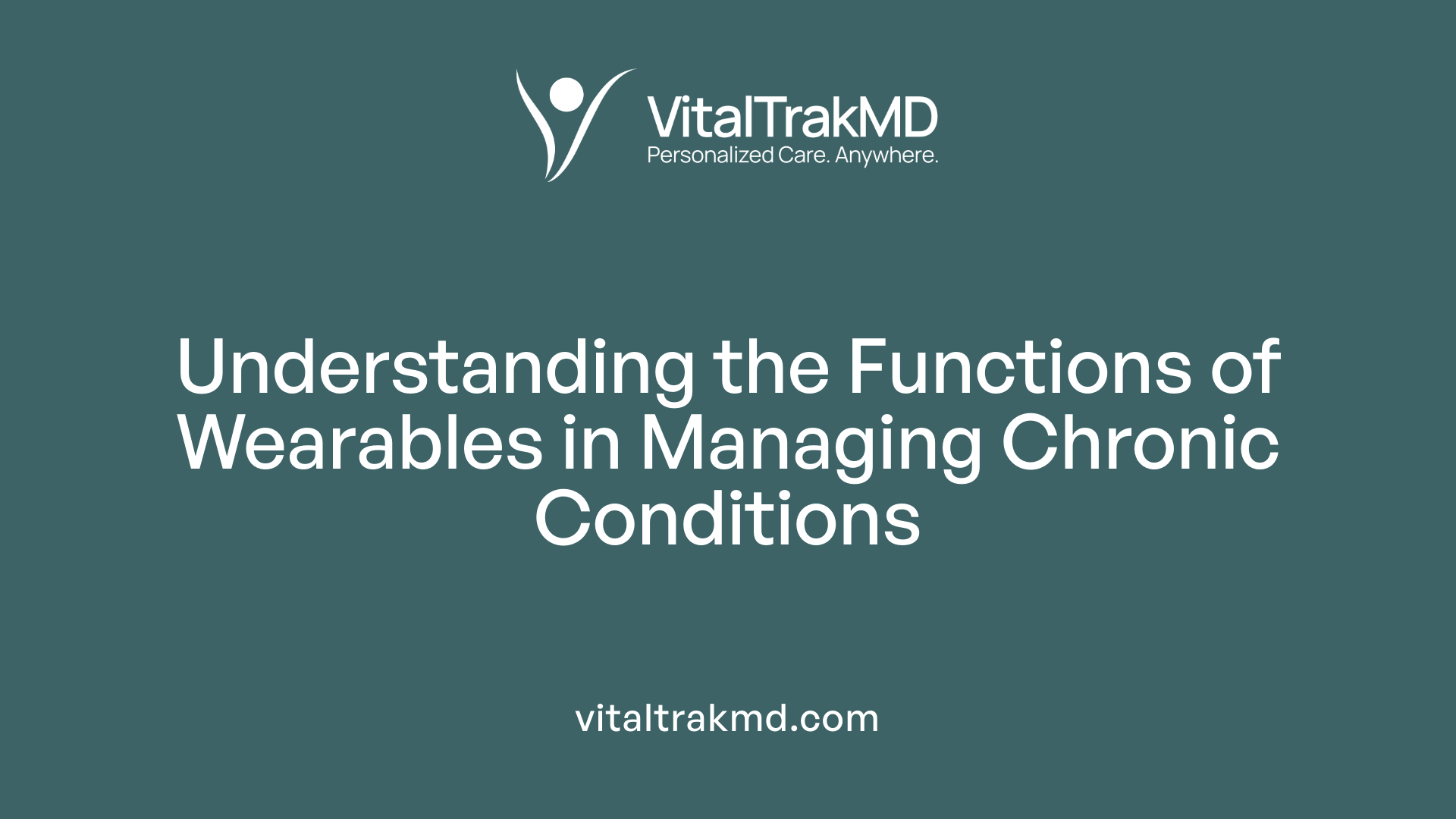 Understanding the Functions of Wearables in Managing Chronic Conditions
