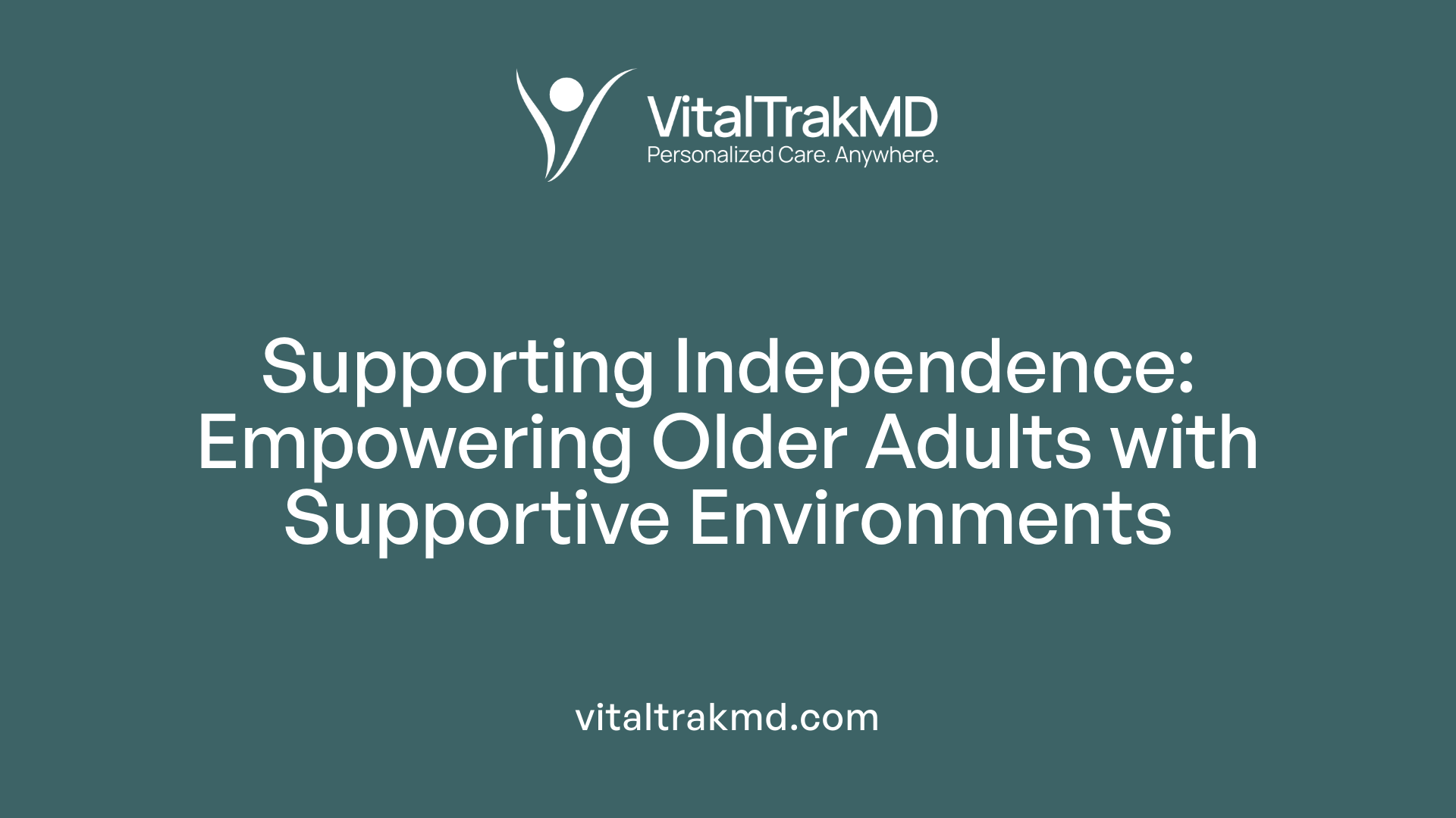 Supporting Independence: Empowering Older Adults with Supportive Environments