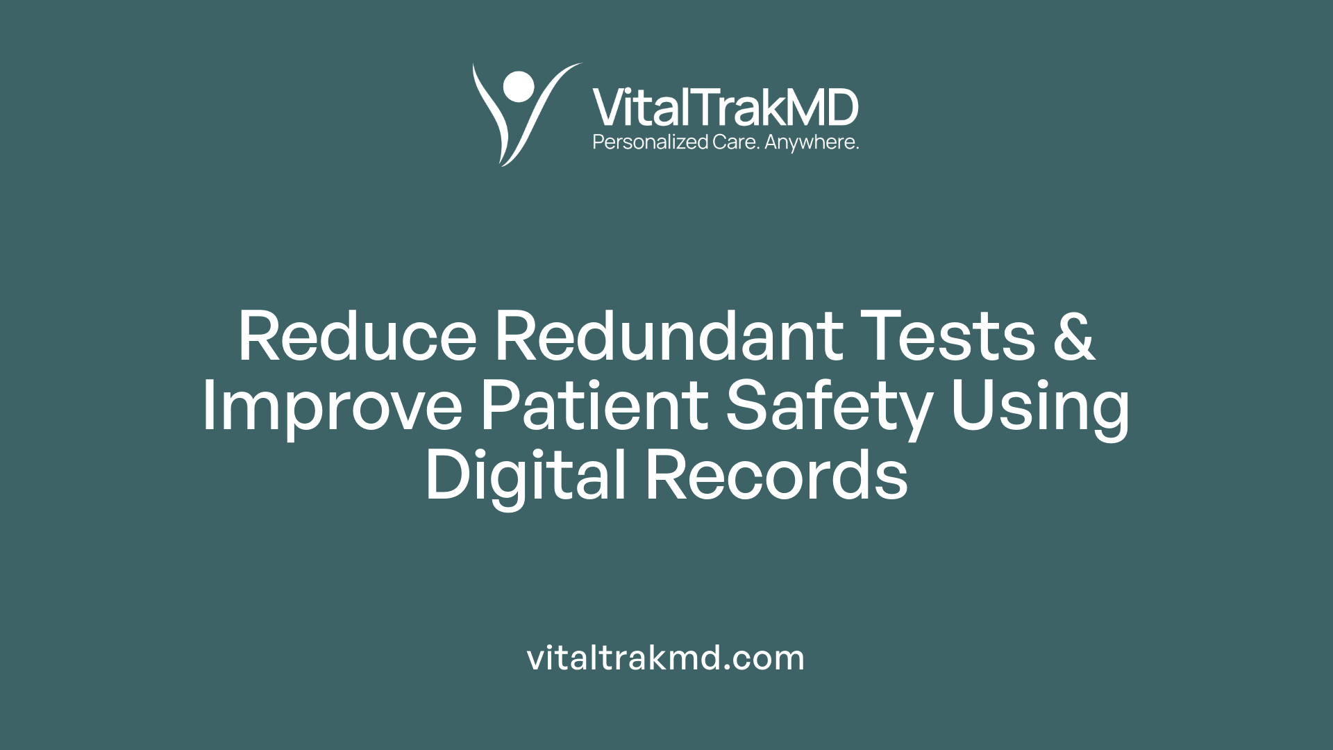 Reduce Redundant Tests &amp; Improve Patient Safety Using Digital Records