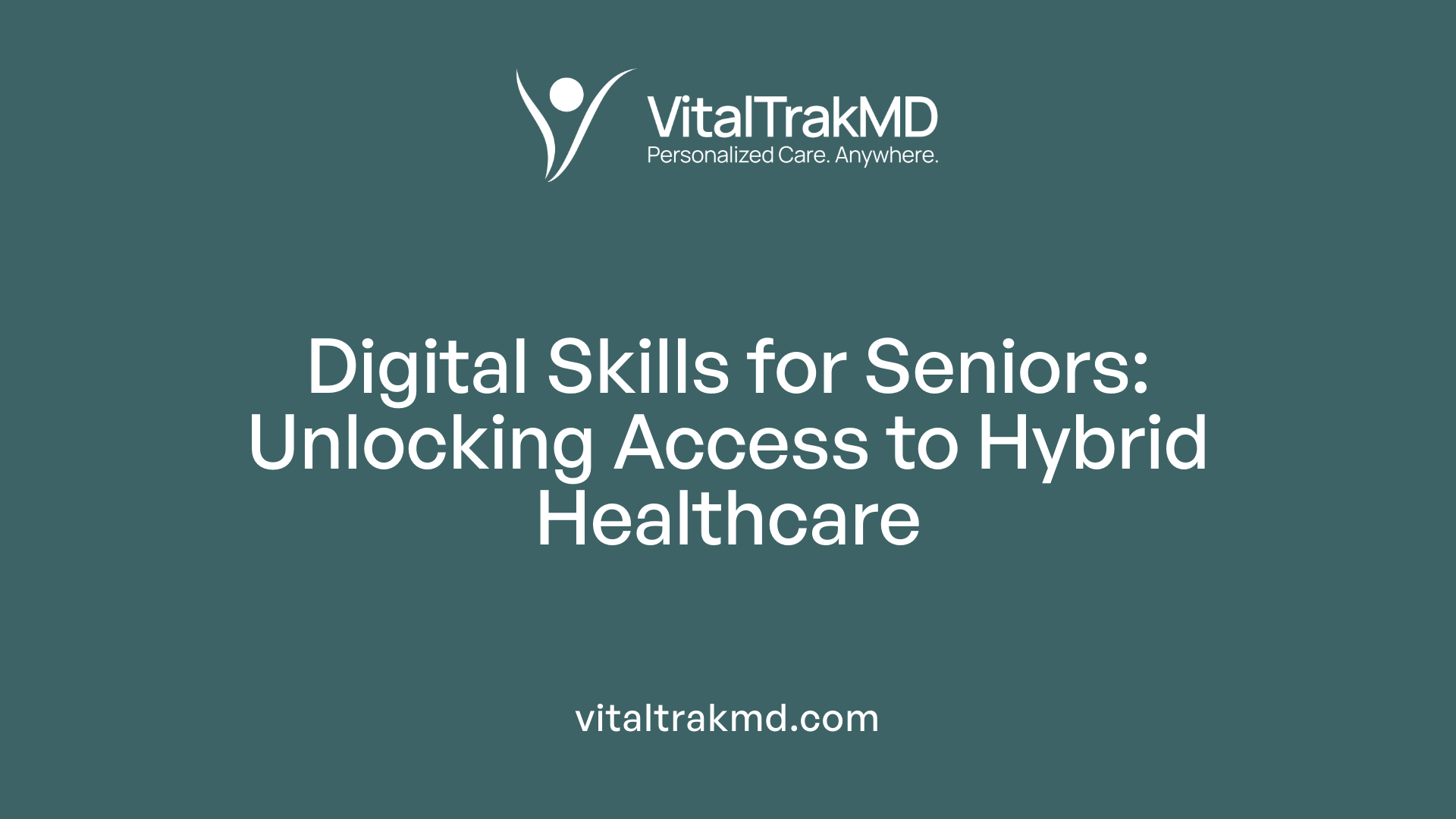 Digital Skills for Seniors: Unlocking Access to Hybrid Healthcare