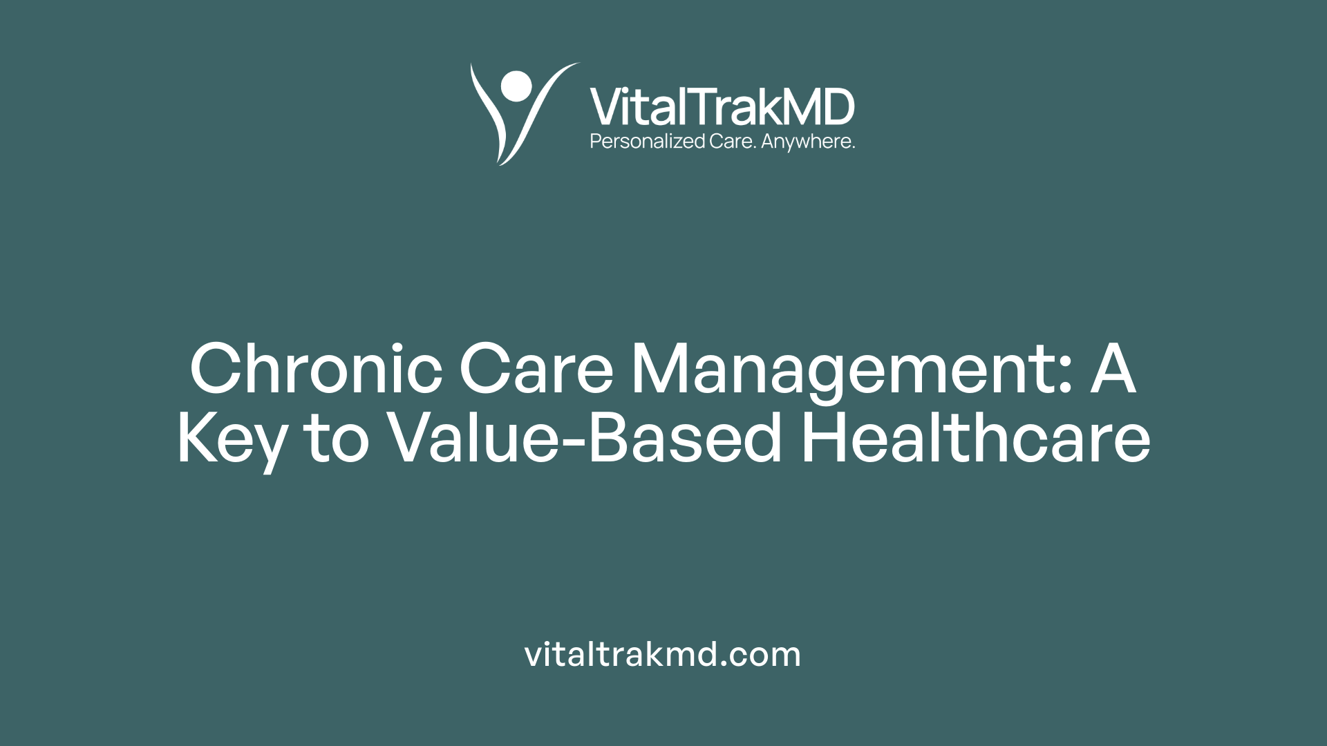 Chronic Care Management: A Key to Value-Based Healthcare