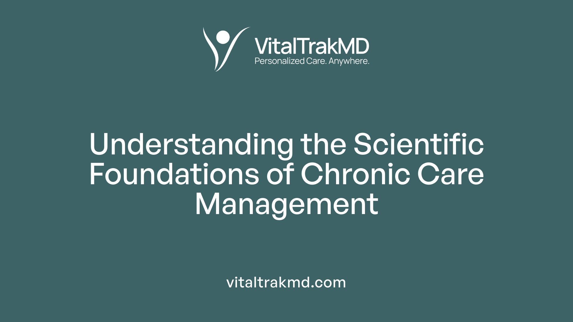 Understanding the Scientific Foundations of Chronic Care Management