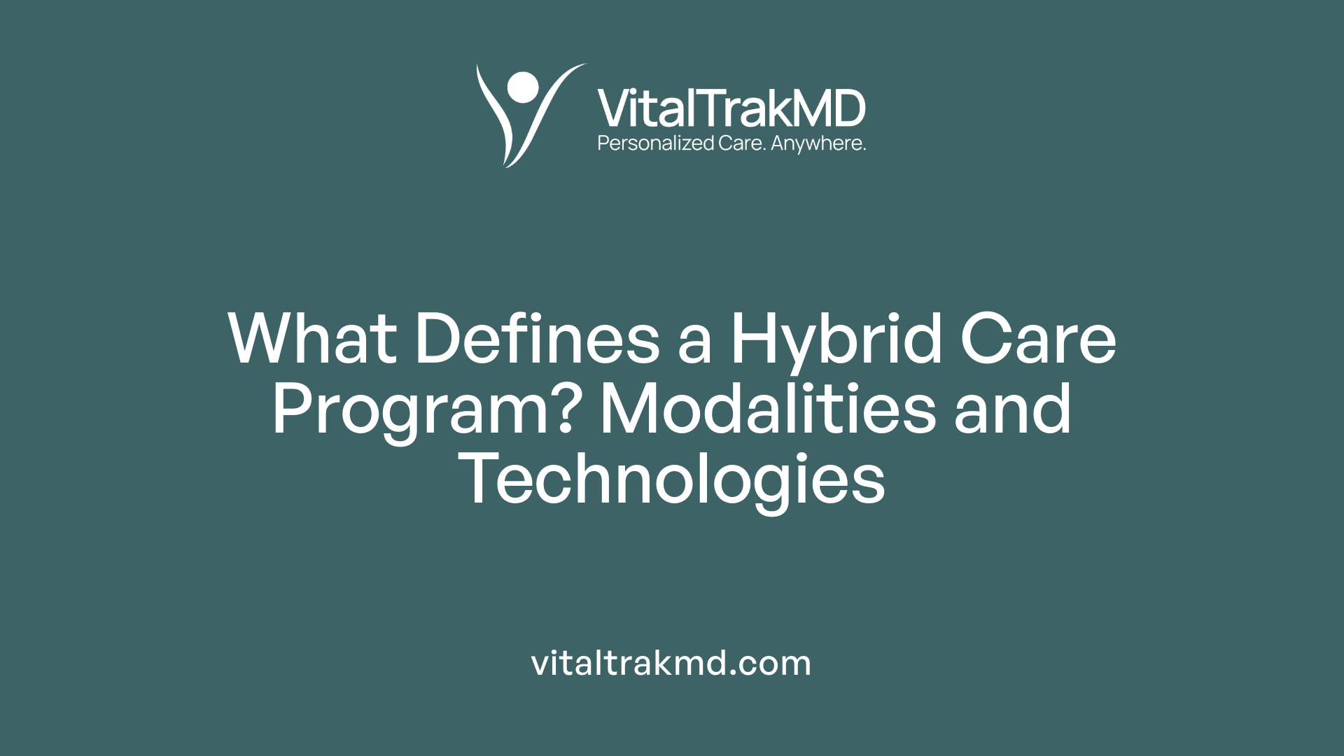 What Defines a Hybrid Care Program? Modalities and Technologies