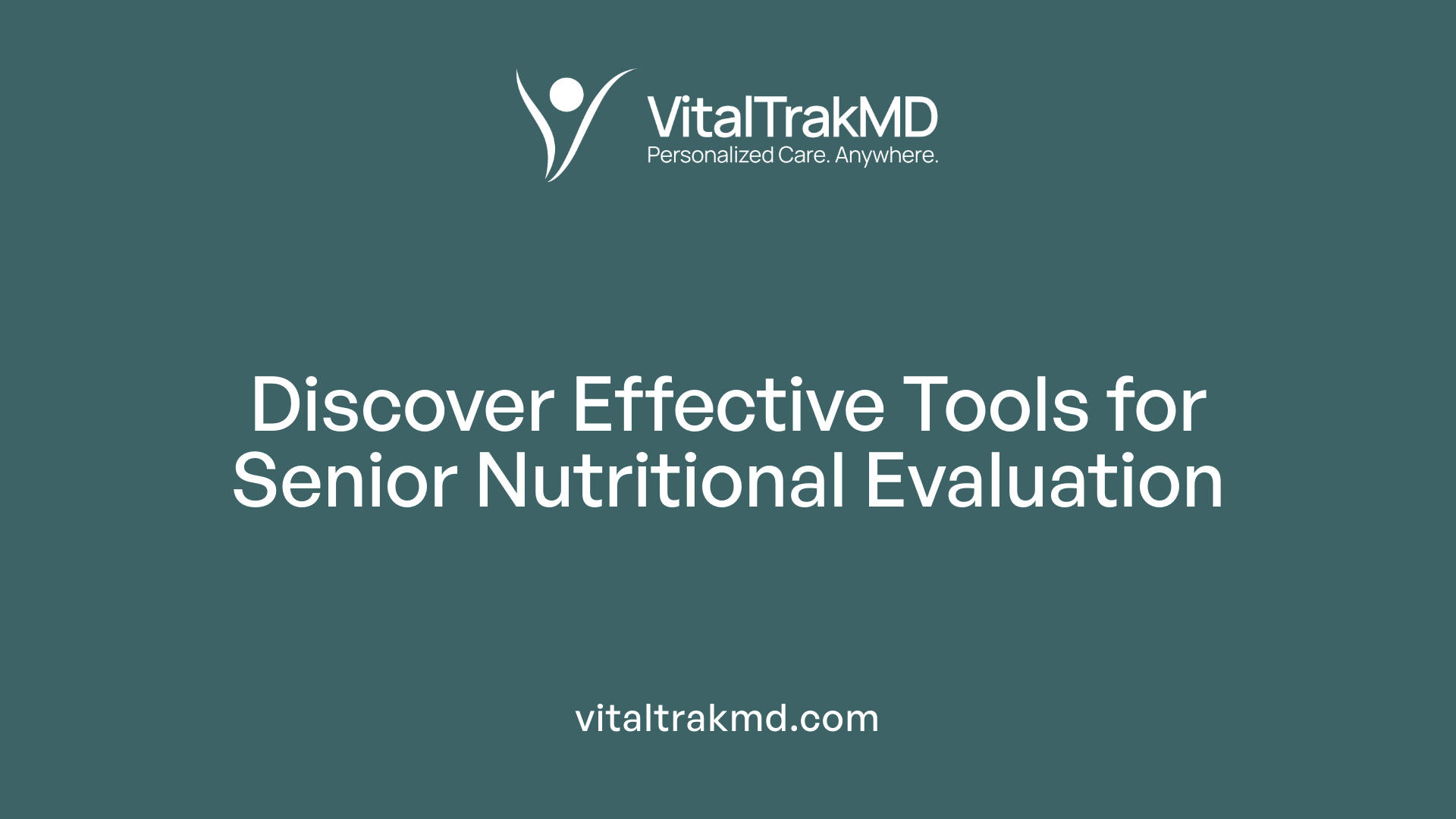 Discover Effective Tools for Senior Nutritional Evaluation