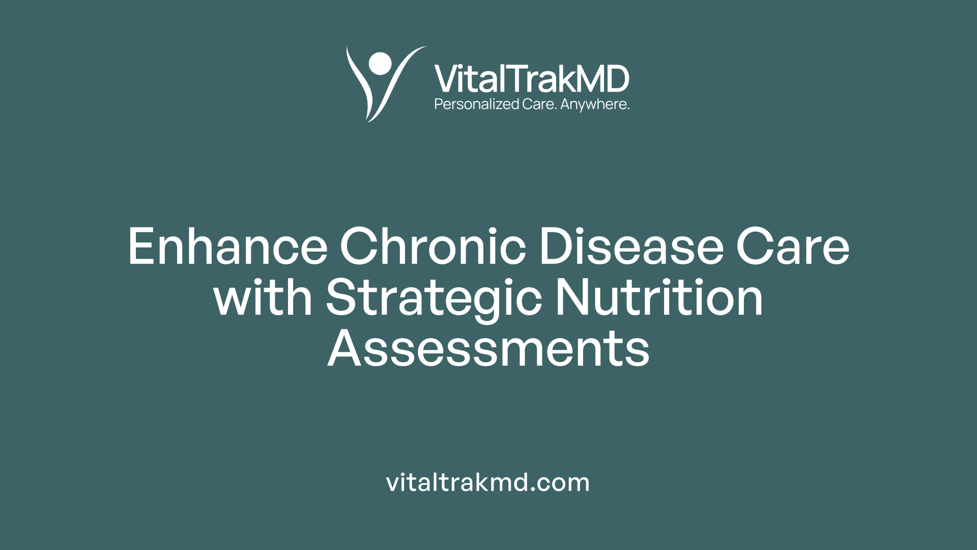 Enhance Chronic Disease Care with Strategic Nutrition Assessments
