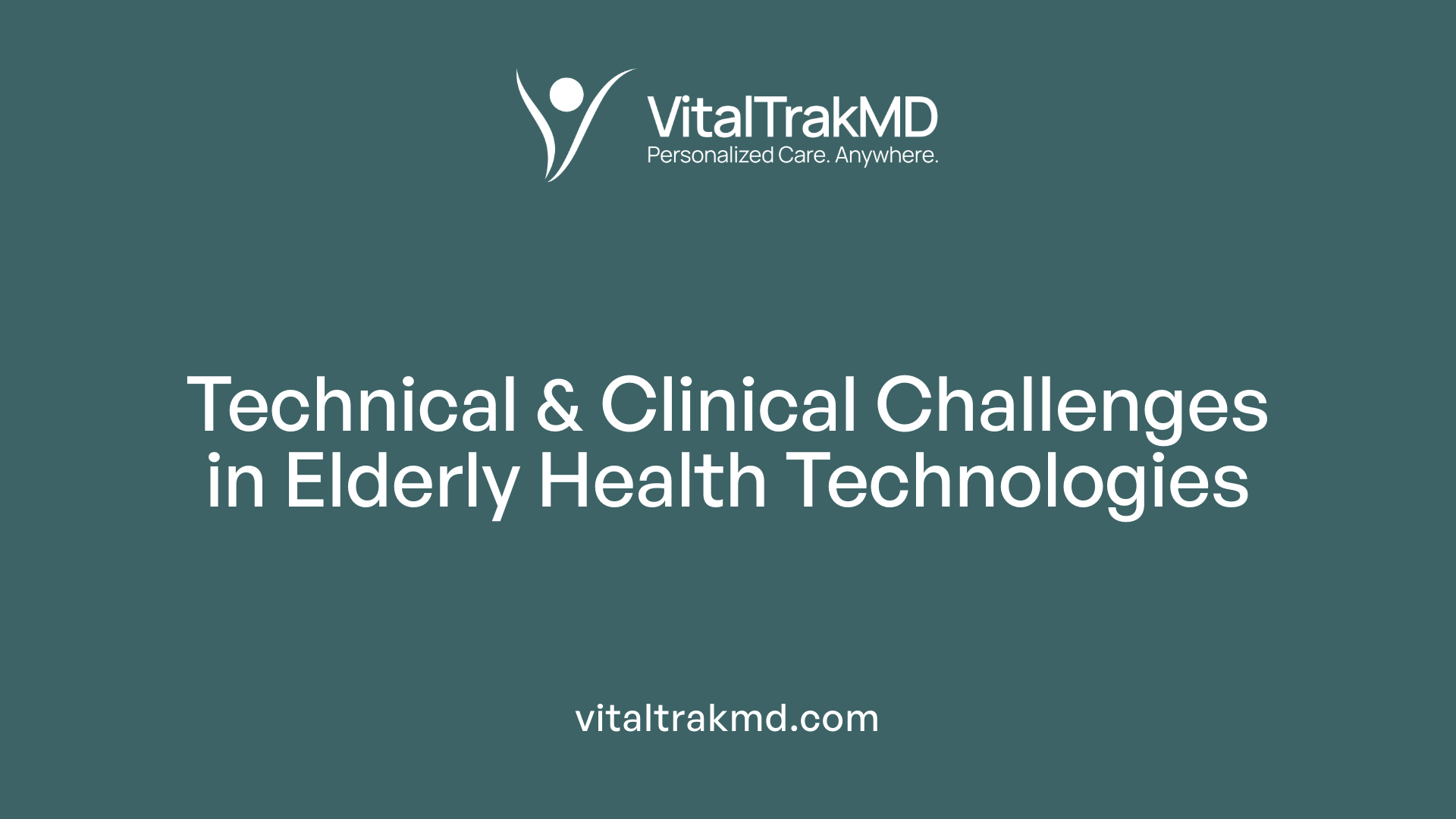 Technical & Clinical Challenges in Elderly Health Technologies