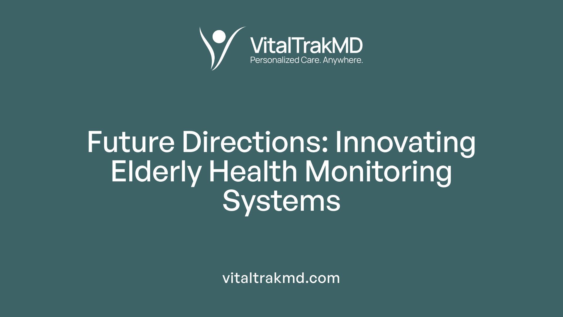 Future Directions: Innovating Elderly Health Monitoring Systems