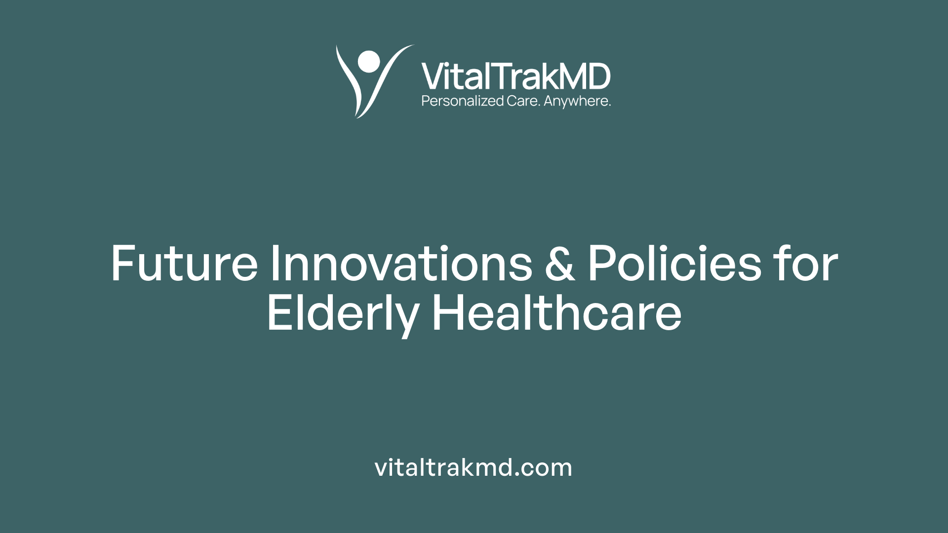 Future Innovations & Policies for Elderly Healthcare