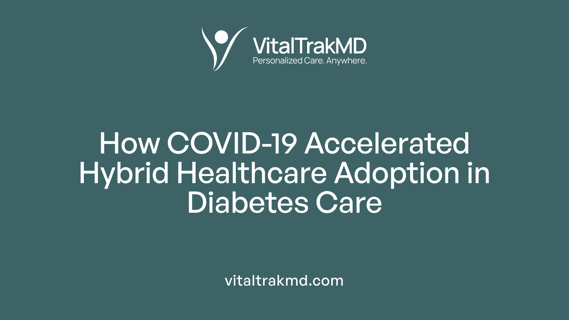 How COVID-19 Accelerated Hybrid Healthcare Adoption in Diabetes Care
