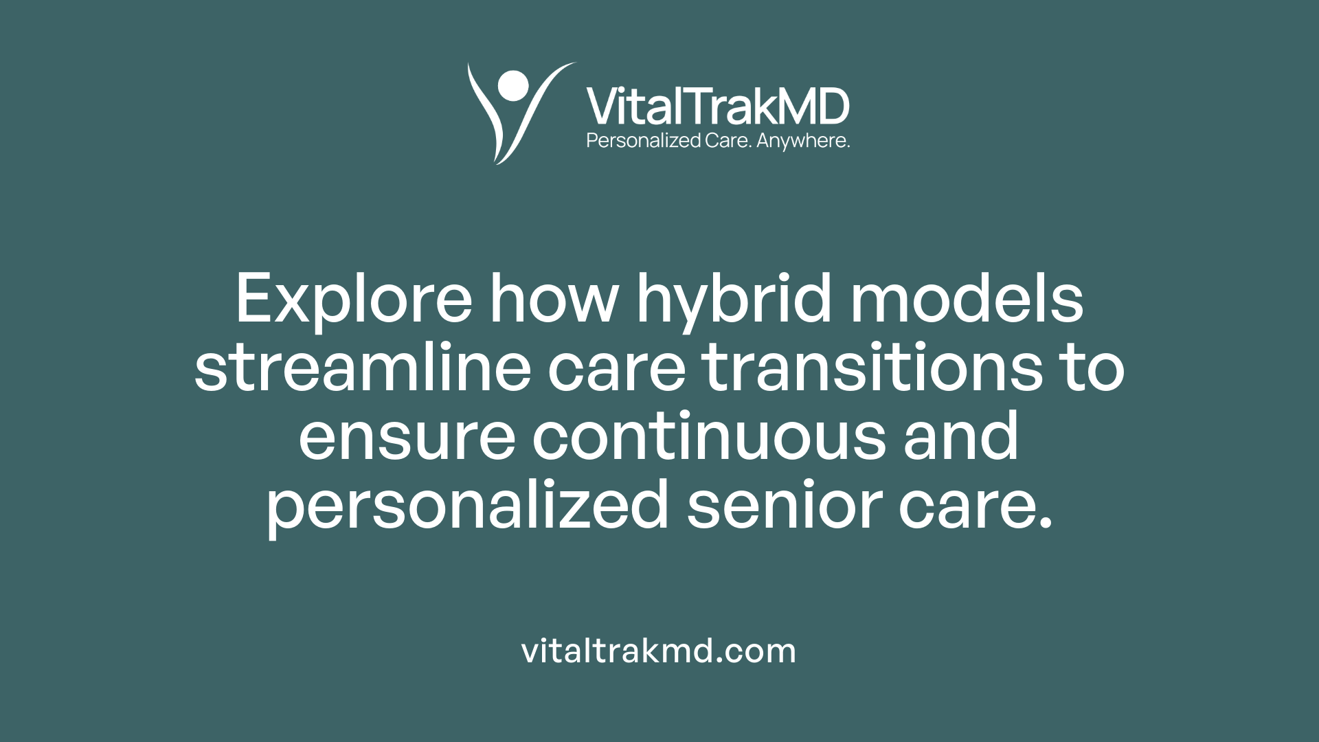 Explore how hybrid models streamline care transitions to ensure continuous and personalized senior care.