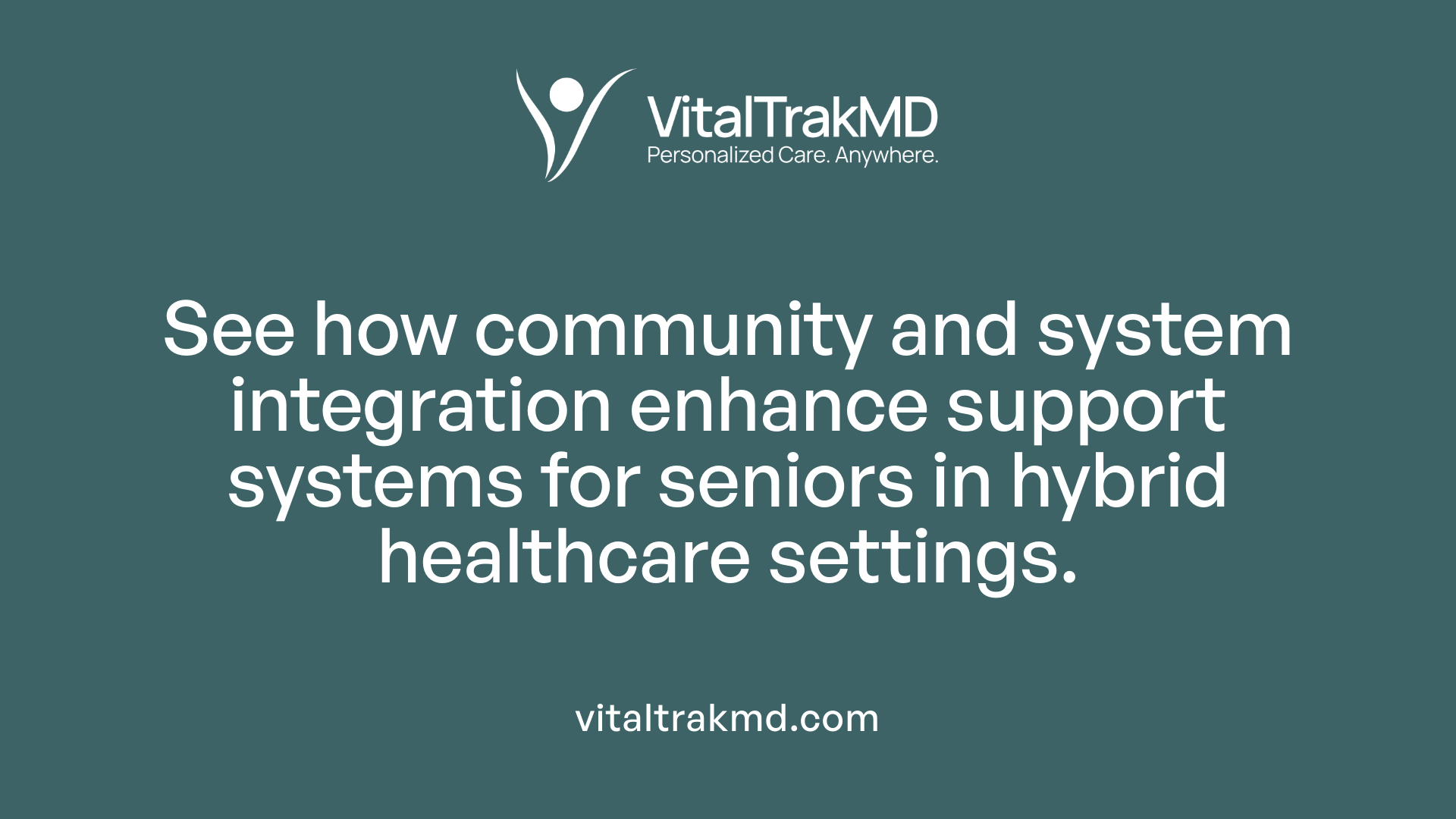 See how community and system integration enhance support systems for seniors in hybrid healthcare settings.