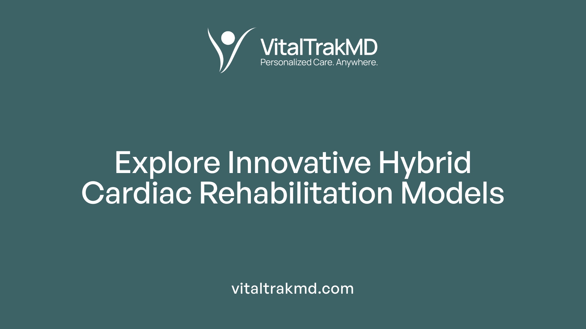 Explore Innovative Hybrid Cardiac Rehabilitation Models