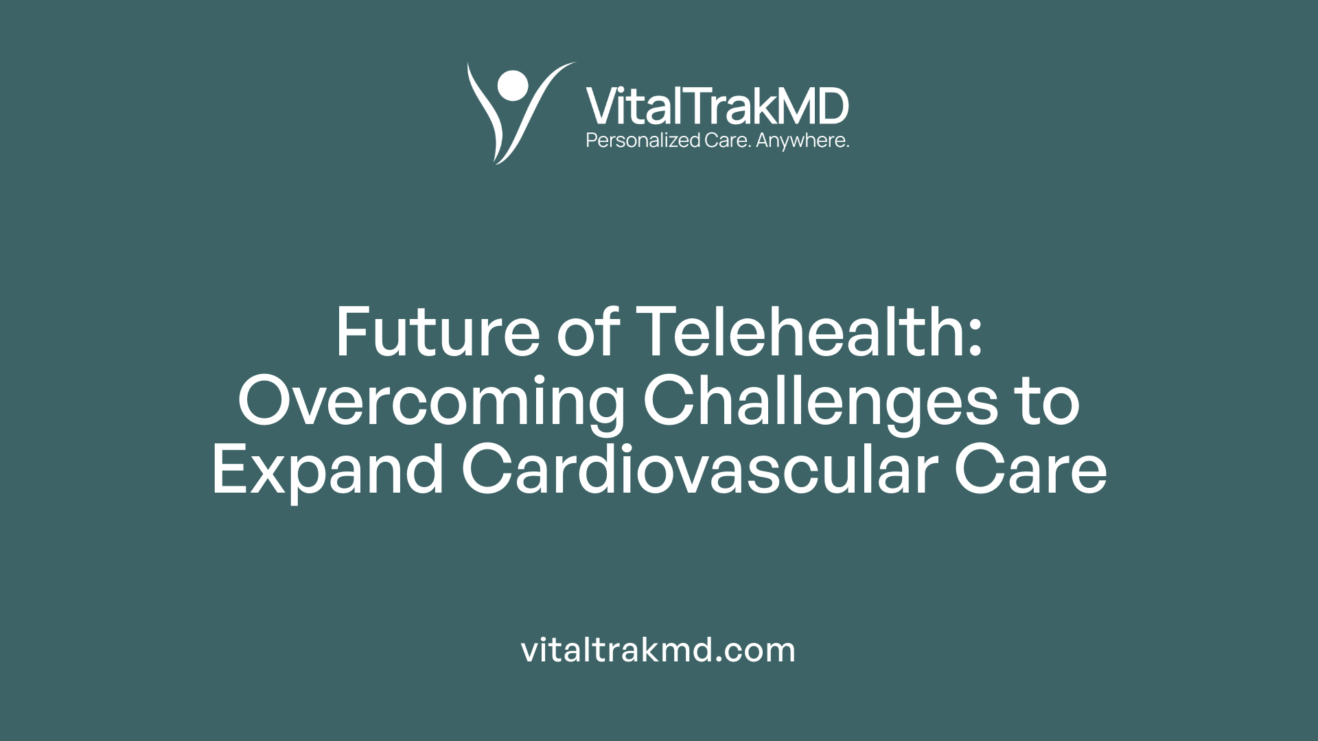 Future of Telehealth: Overcoming Challenges to Expand Cardiovascular Care