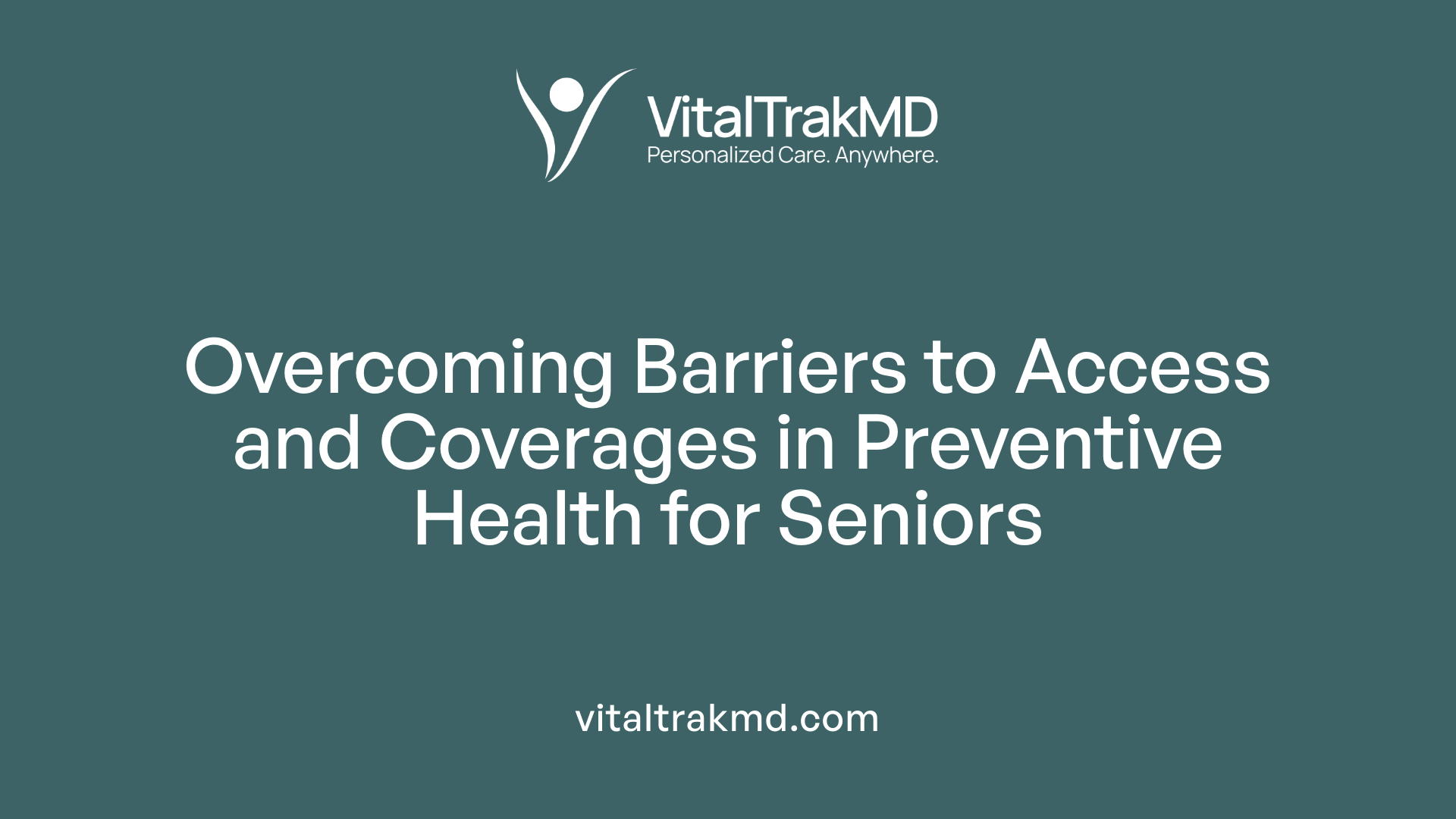 Overcoming Barriers to Access and Coverages in Preventive Health for Seniors