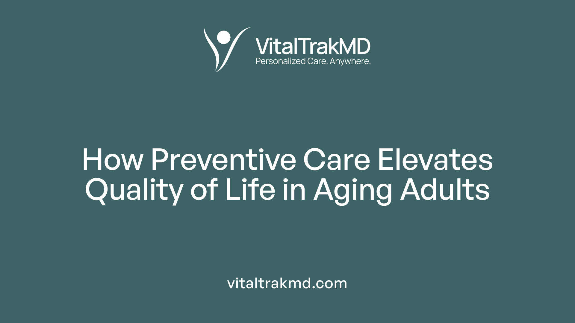 How Preventive Care Elevates Quality of Life in Aging Adults