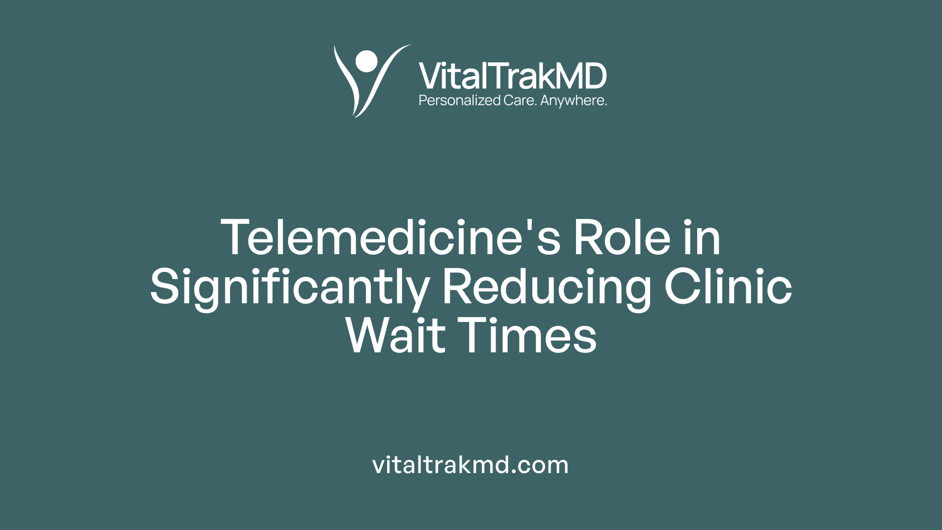 Telemedicine's Role in Significantly Reducing Clinic Wait Times