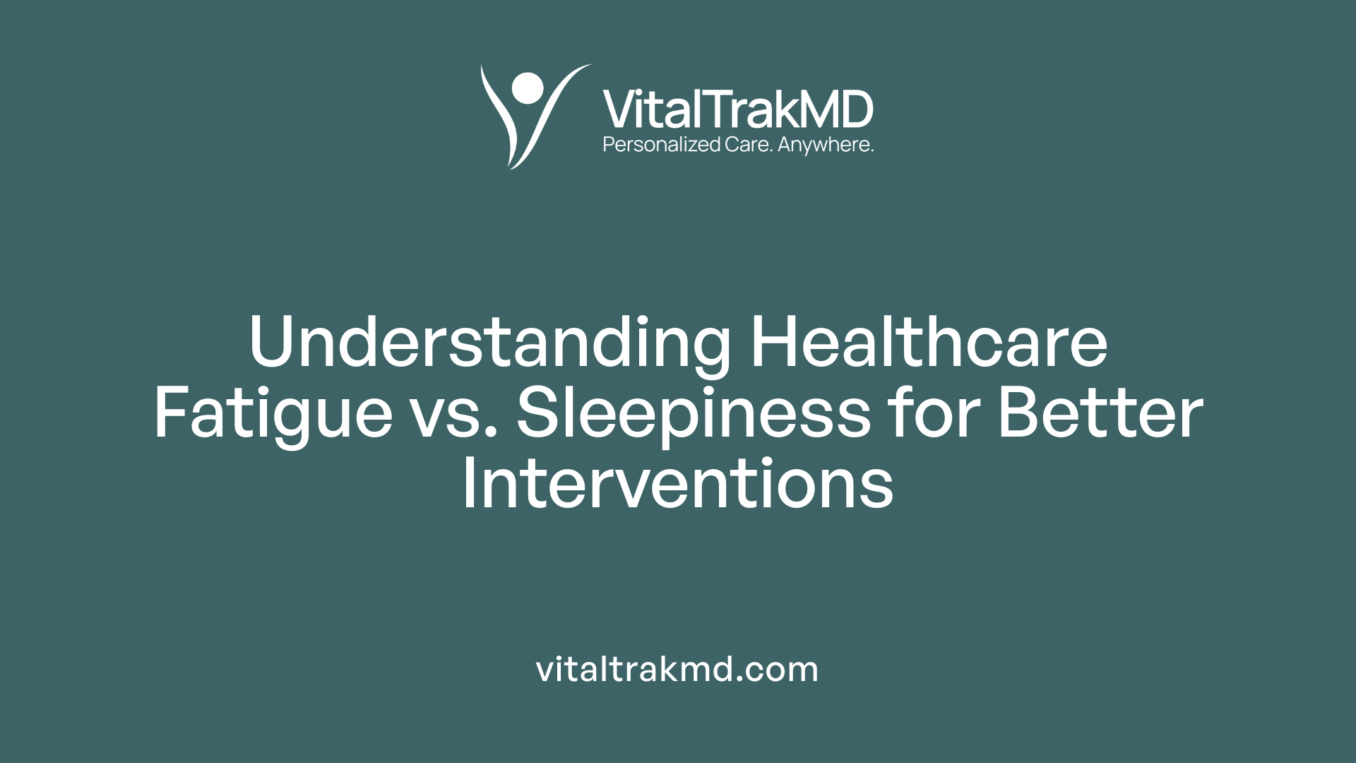 Understanding Healthcare Fatigue vs. Sleepiness for Better Interventions