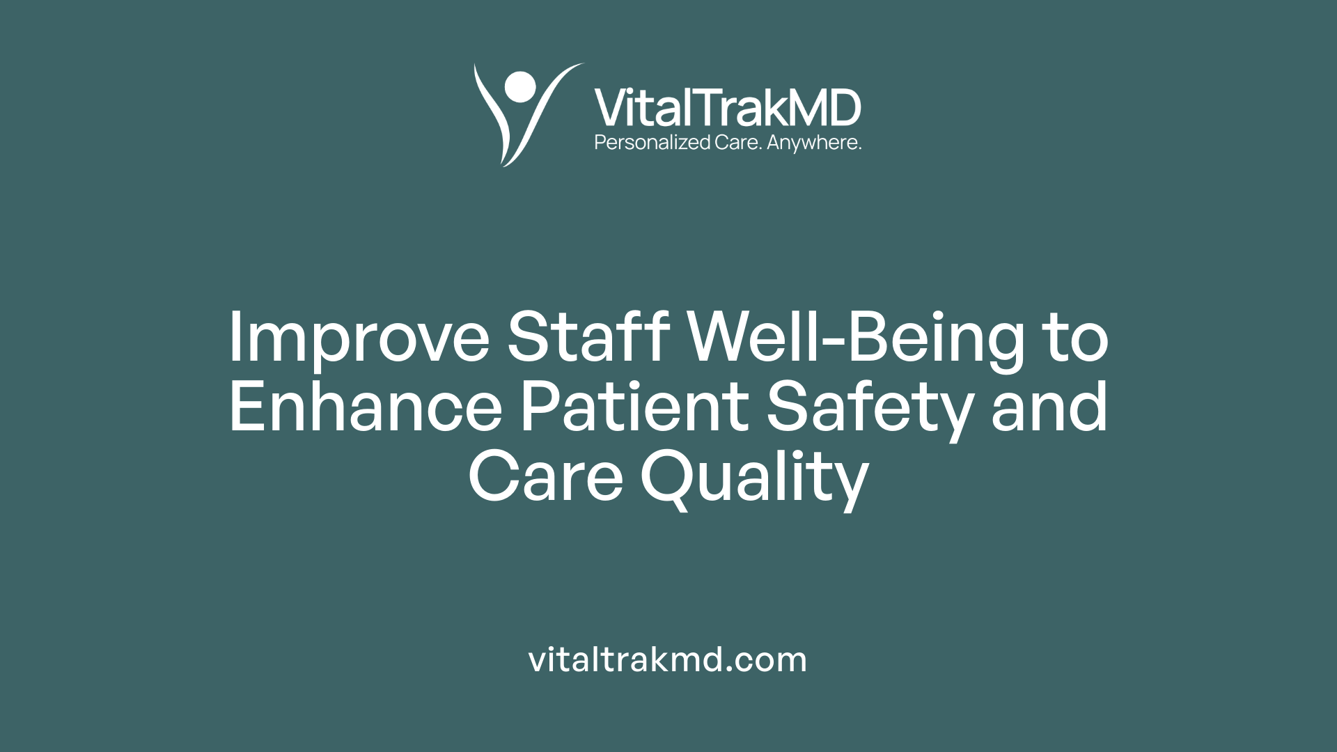 Improve Staff Well-Being to Enhance Patient Safety and Care Quality
