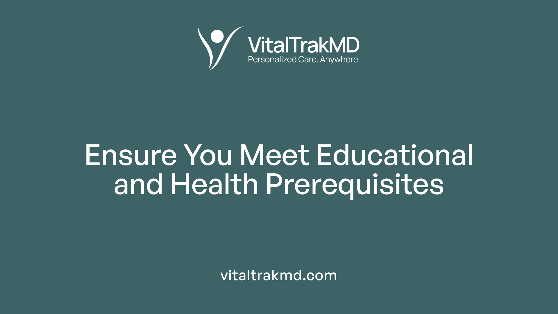 Ensure You Meet Educational and Health Prerequisites