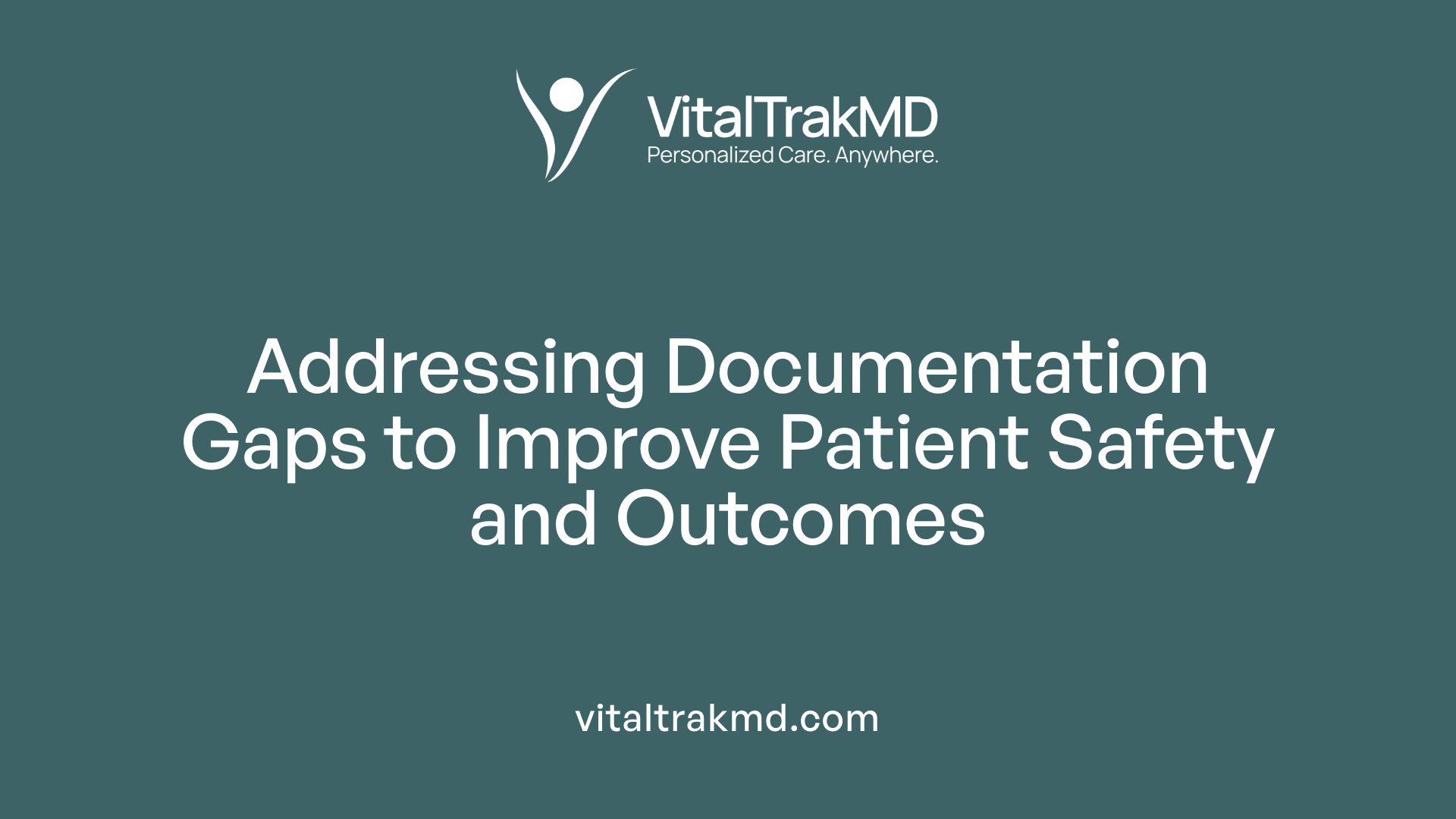 Addressing Documentation Gaps to Improve Patient Safety and Outcomes