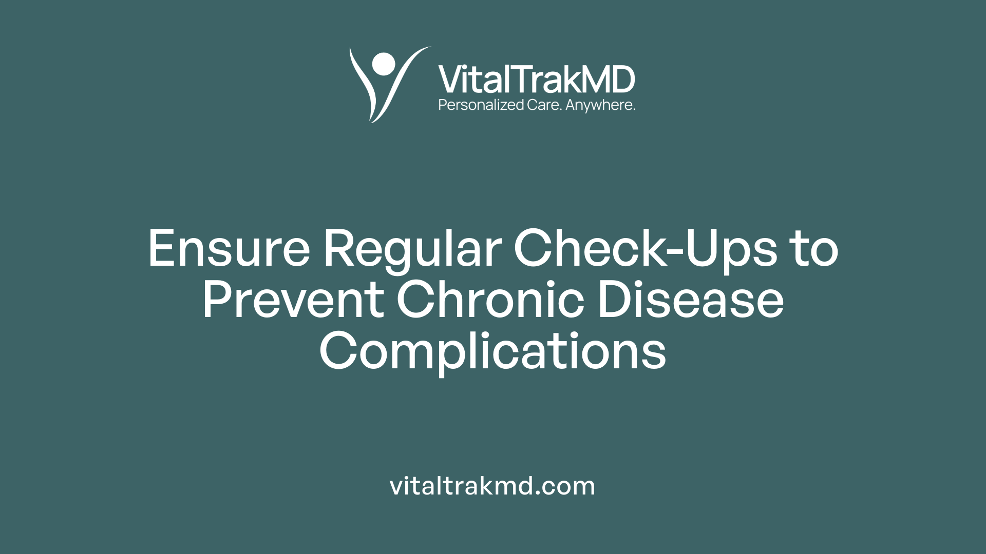 Ensure Regular Check-Ups to Prevent Chronic Disease Complications
