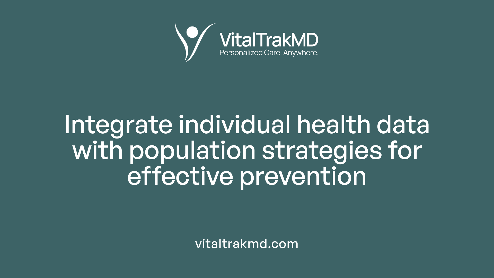 Integrate individual health data with population strategies for effective prevention