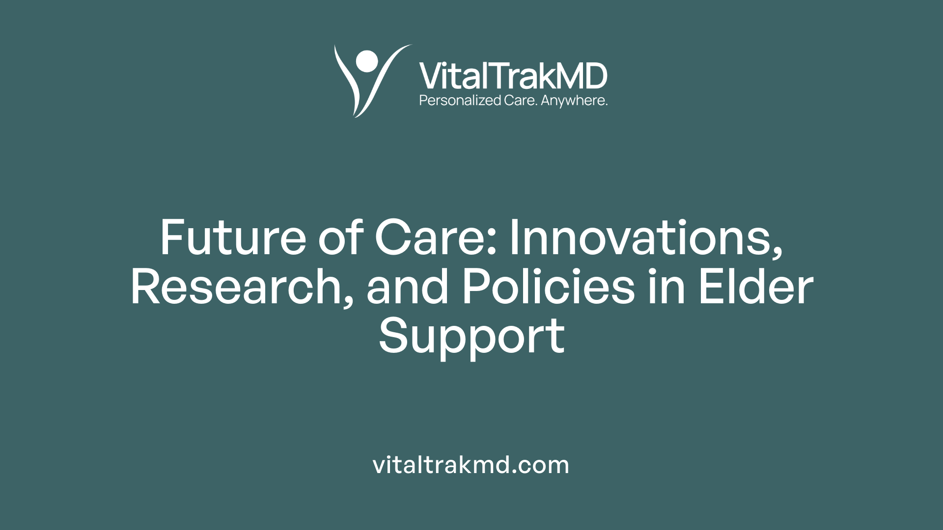Future of Care: Innovations, Research, and Policies in Elder Support