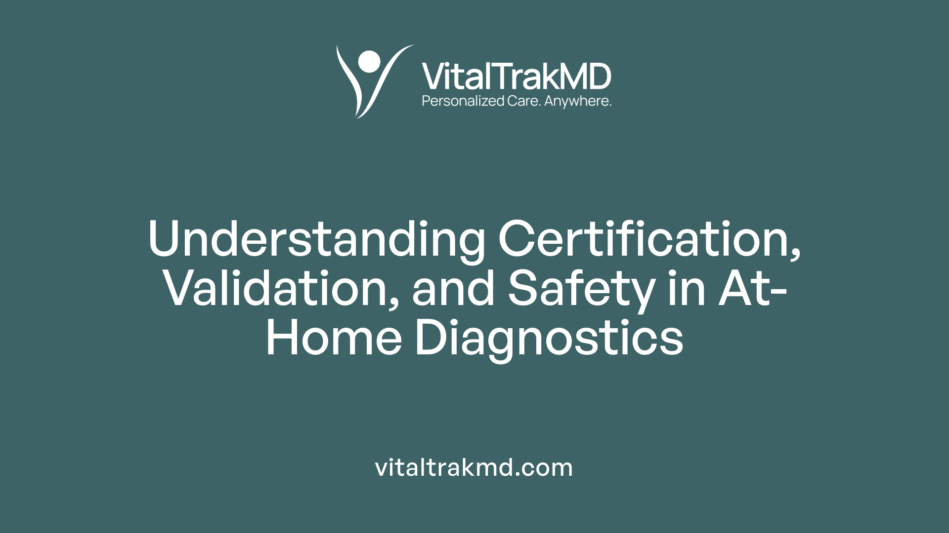 Understanding Certification, Validation, and Safety in At-Home Diagnostics