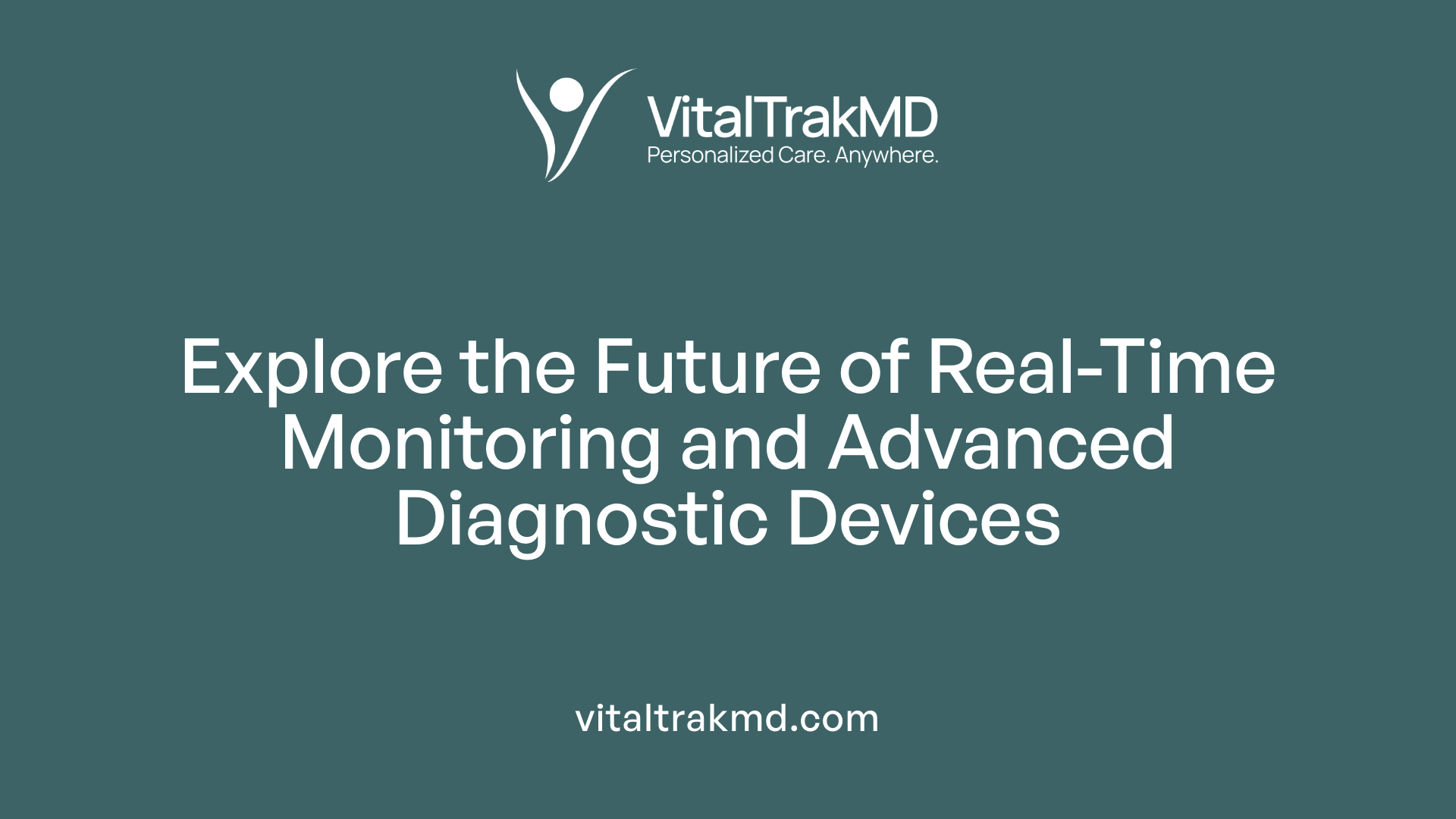 Explore the Future of Real-Time Monitoring and Advanced Diagnostic Devices