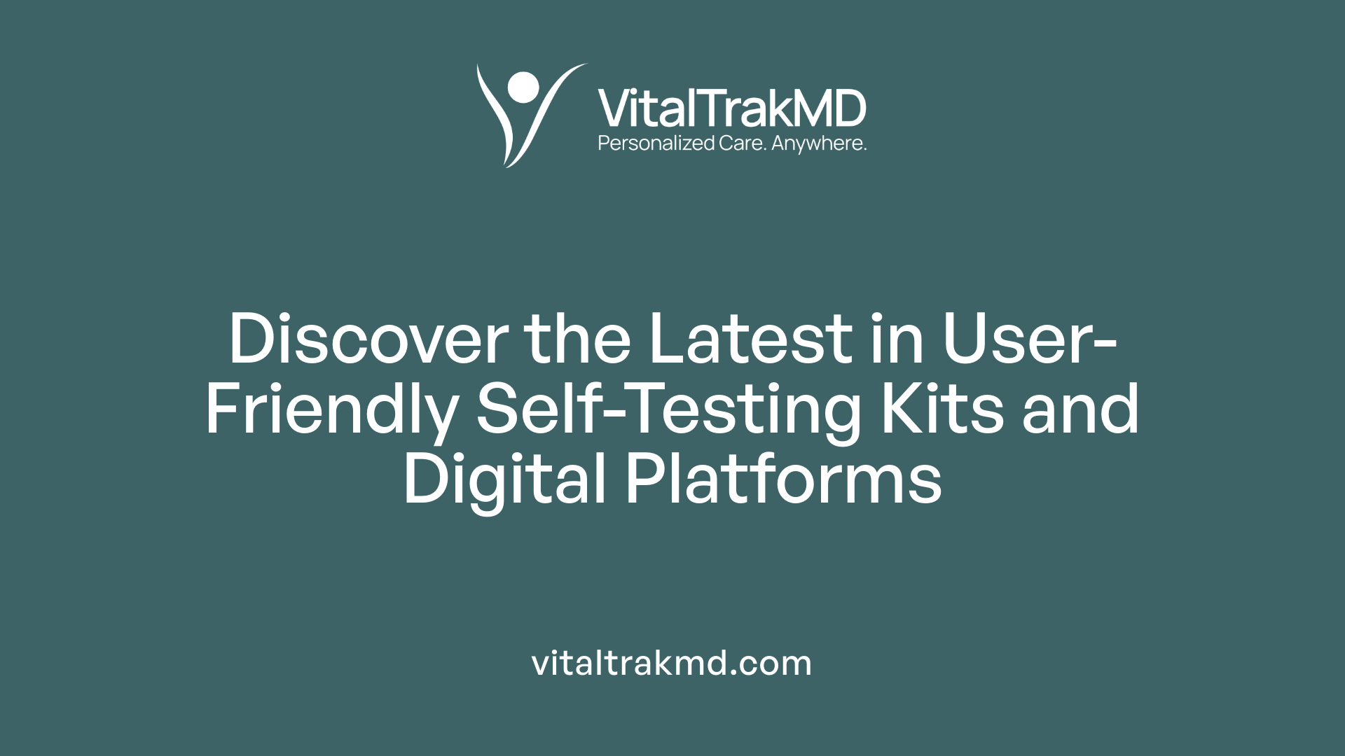 Discover the Latest in User-Friendly Self-Testing Kits and Digital Platforms