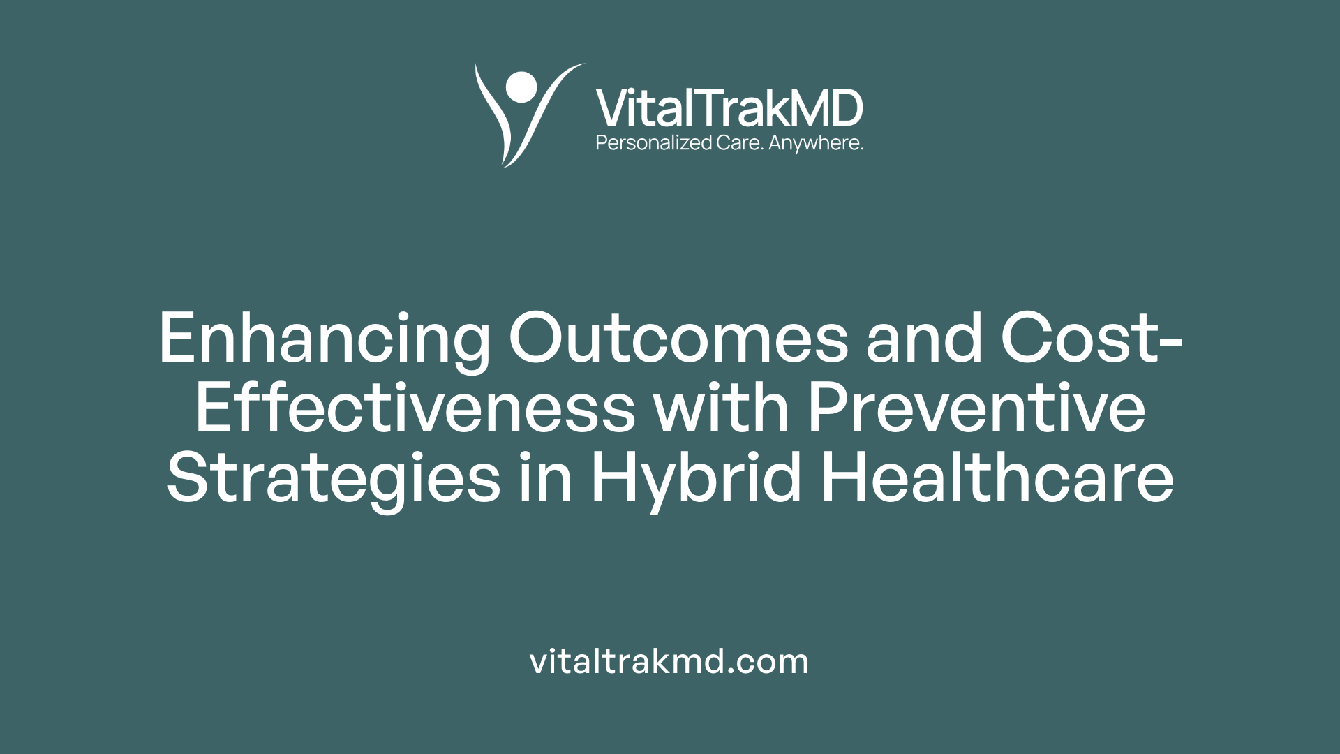 Enhancing Outcomes and Cost-Effectiveness with Preventive Strategies in Hybrid Healthcare