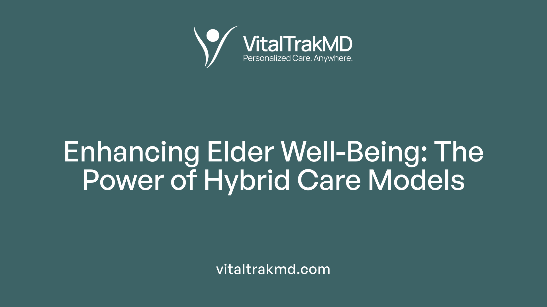 Enhancing Elder Well-Being: The Power of Hybrid Care Models
