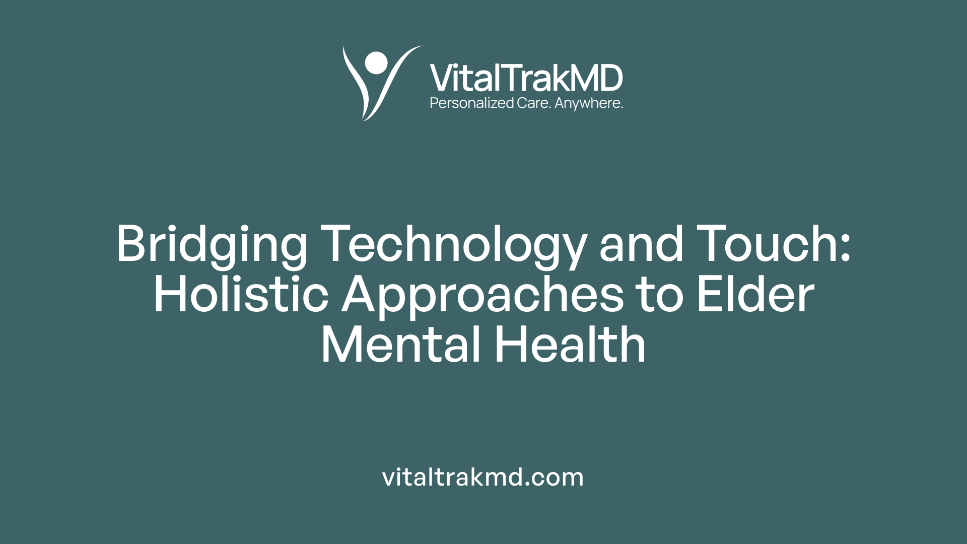 Bridging Technology and Touch: Holistic Approaches to Elder Mental Health