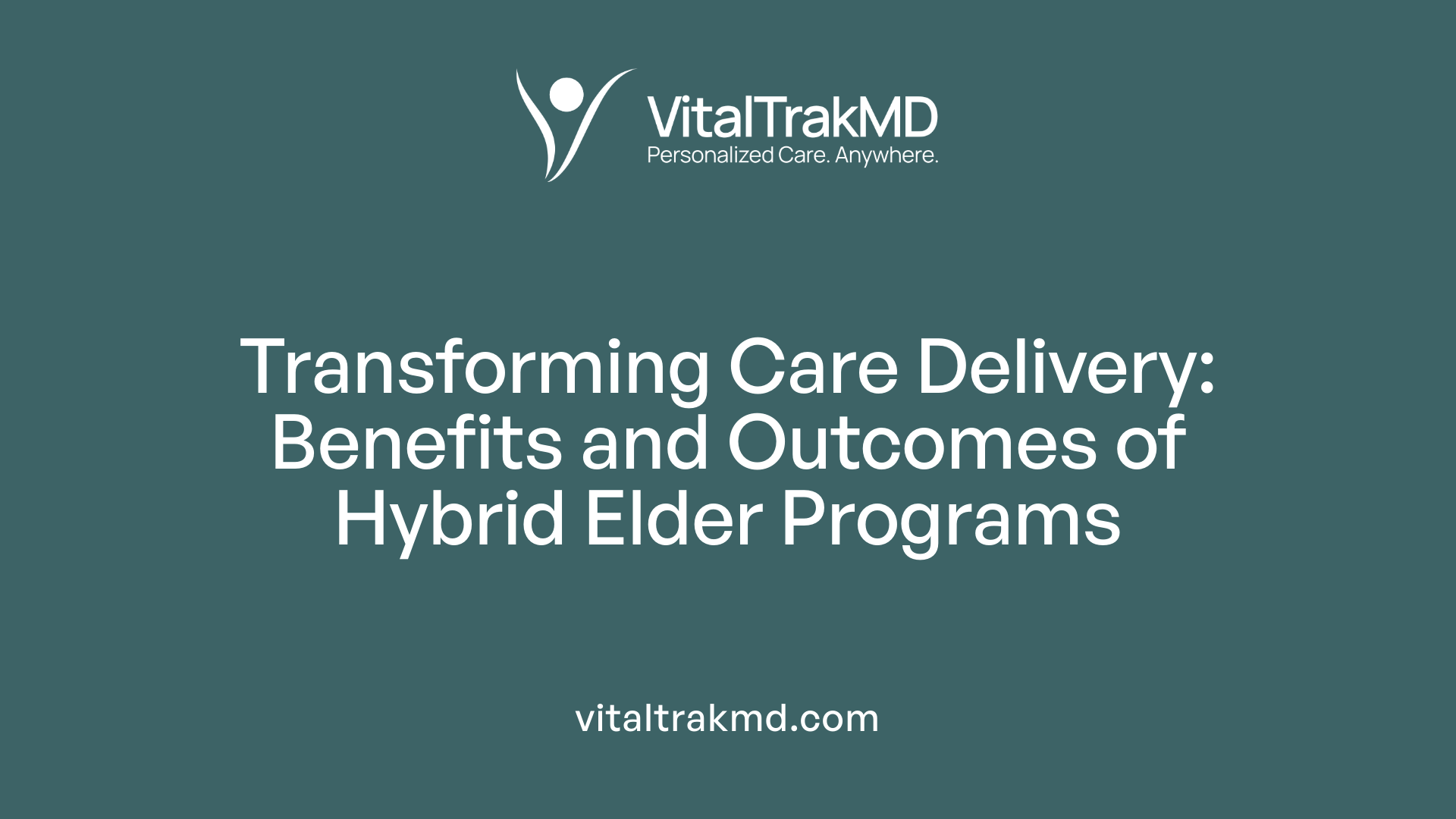 Transforming Care Delivery: Benefits and Outcomes of Hybrid Elder Programs