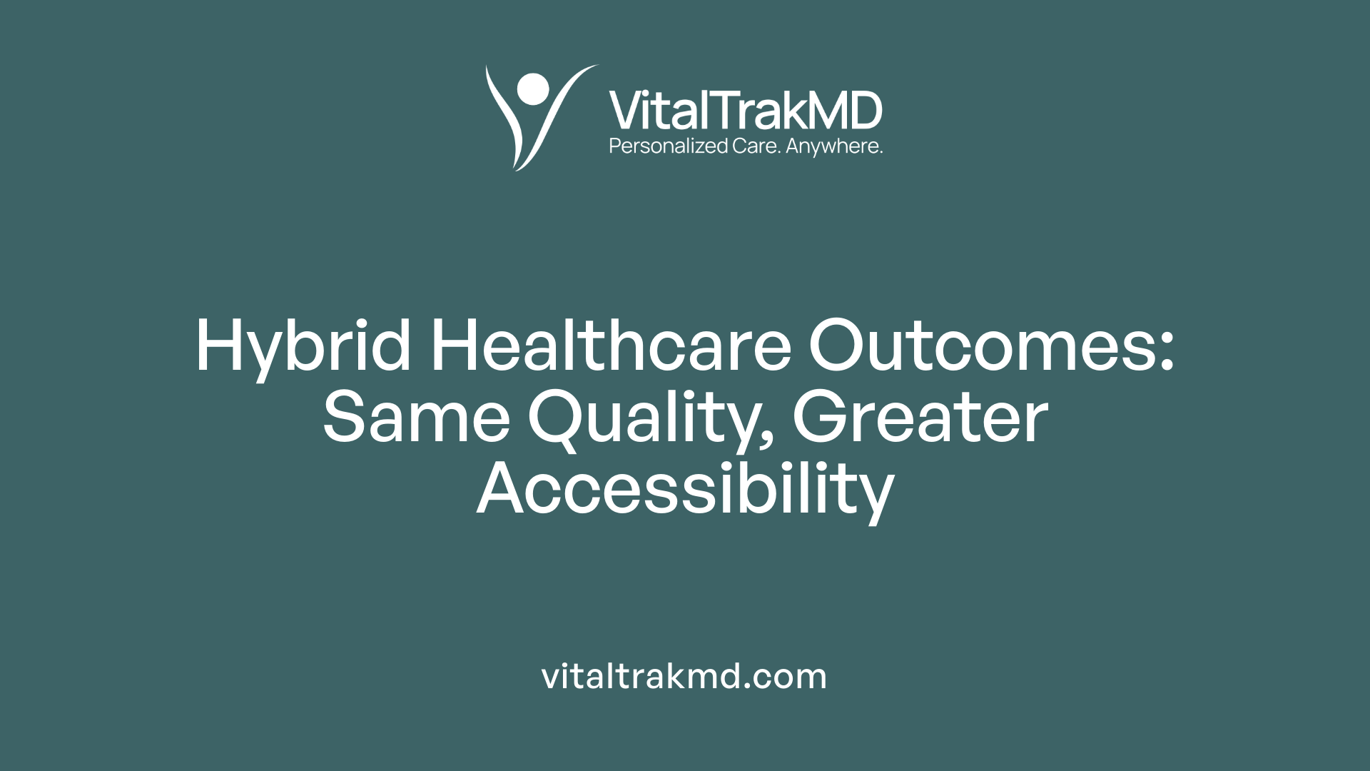 Hybrid Healthcare Outcomes: Same Quality, Greater Accessibility