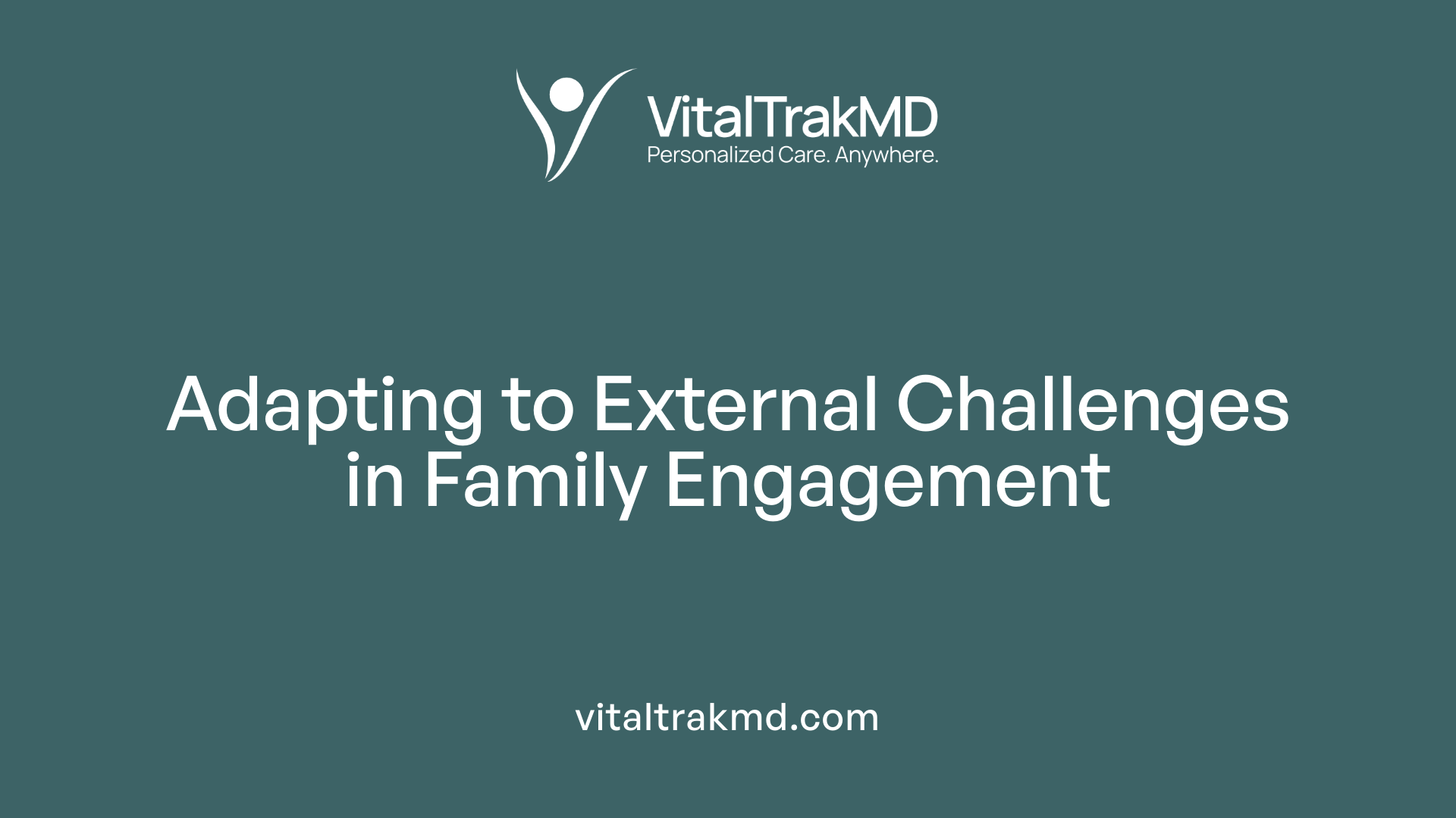 Adapting to External Challenges in Family Engagement
