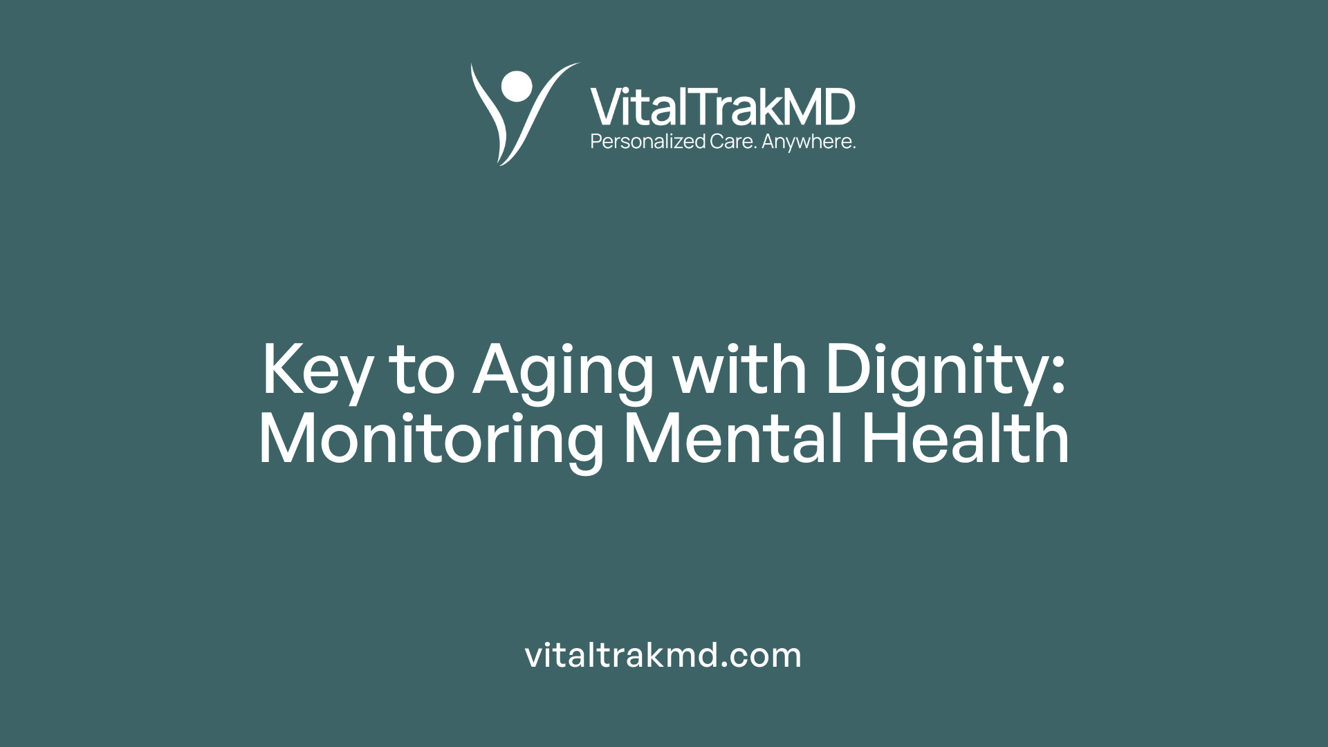 Key to Aging with Dignity: Monitoring Mental Health