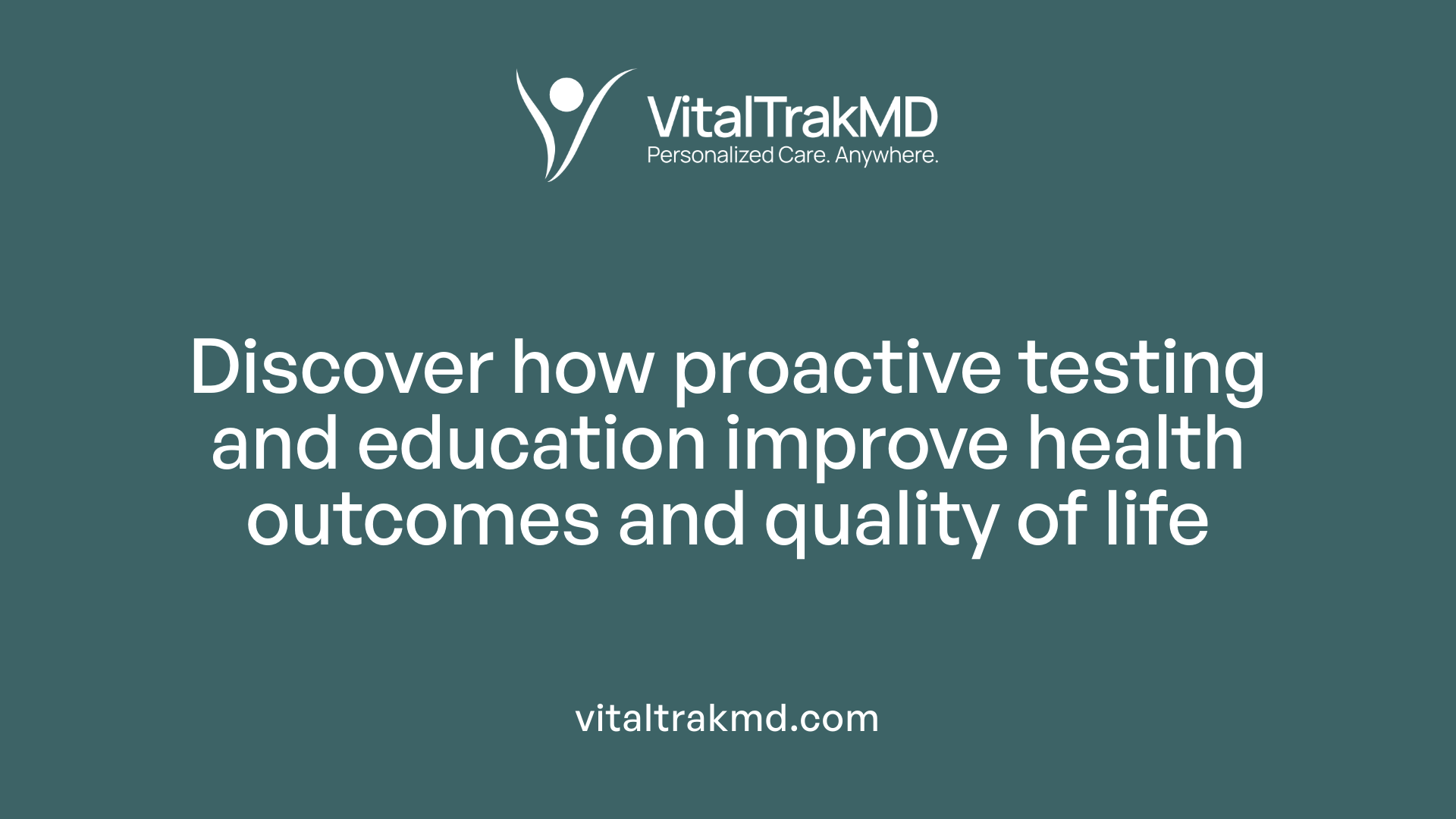 Discover how proactive testing and education improve health outcomes and quality of life