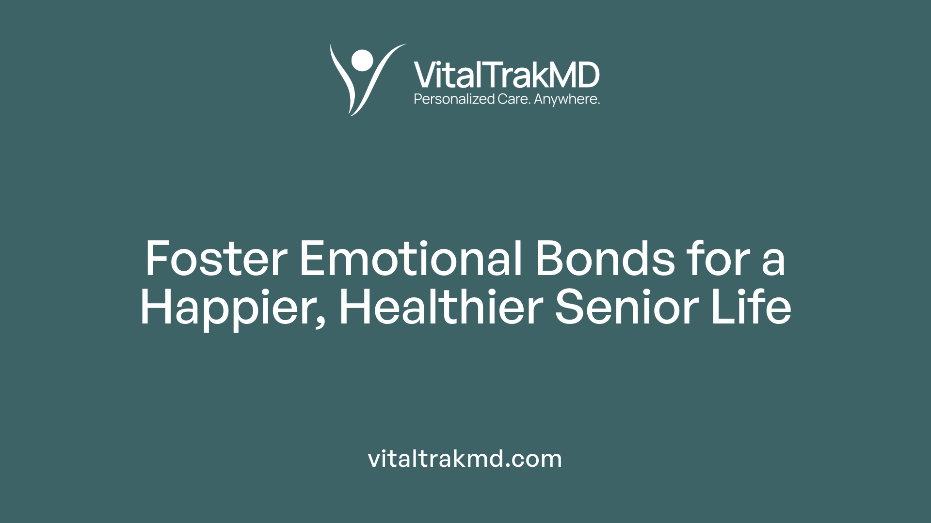 Foster Emotional Bonds for a Happier, Healthier Senior Life