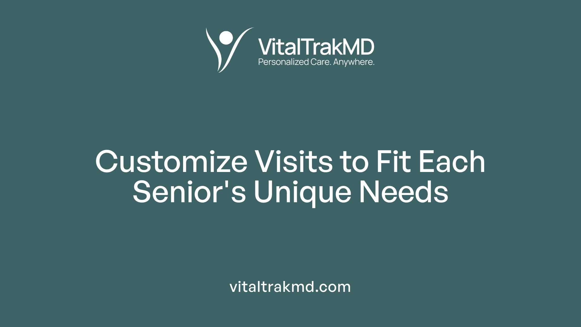 Customize Visits to Fit Each Senior's Unique Needs