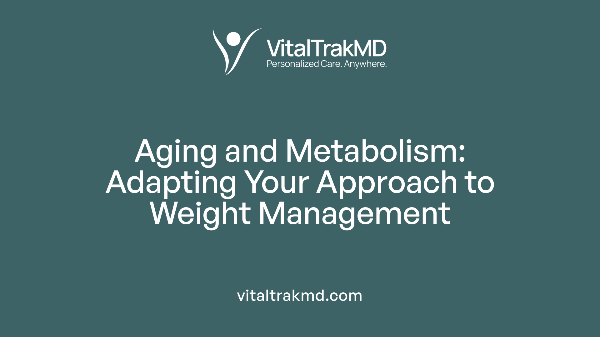 Aging and Metabolism: Adapting Your Approach to Weight Management