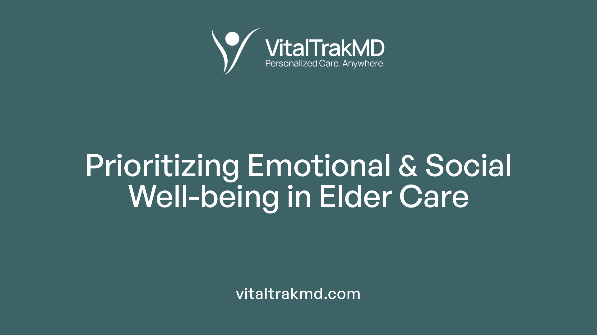 Prioritizing Emotional & Social Well-being in Elder Care