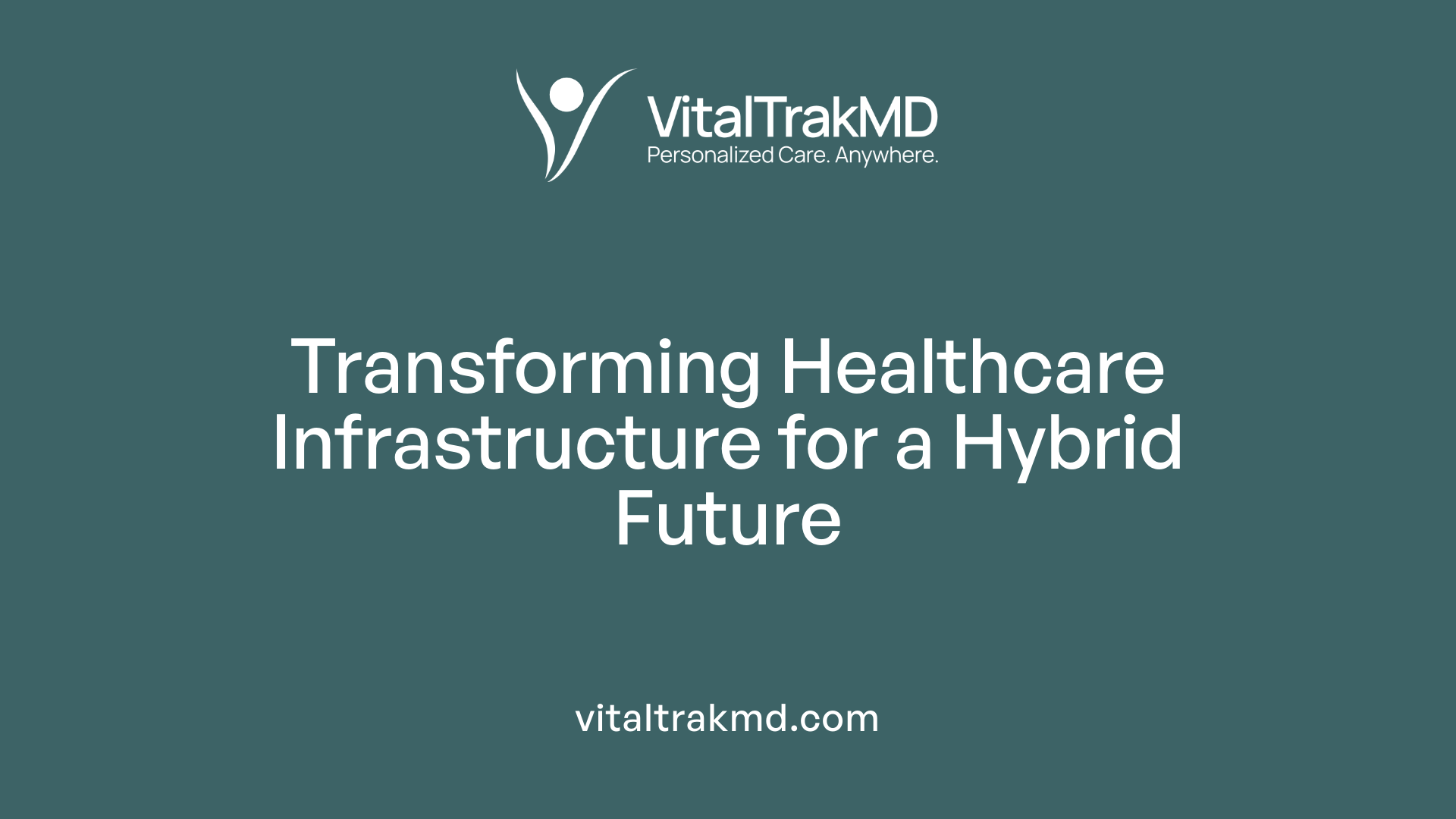 Transforming Healthcare Infrastructure for a Hybrid Future