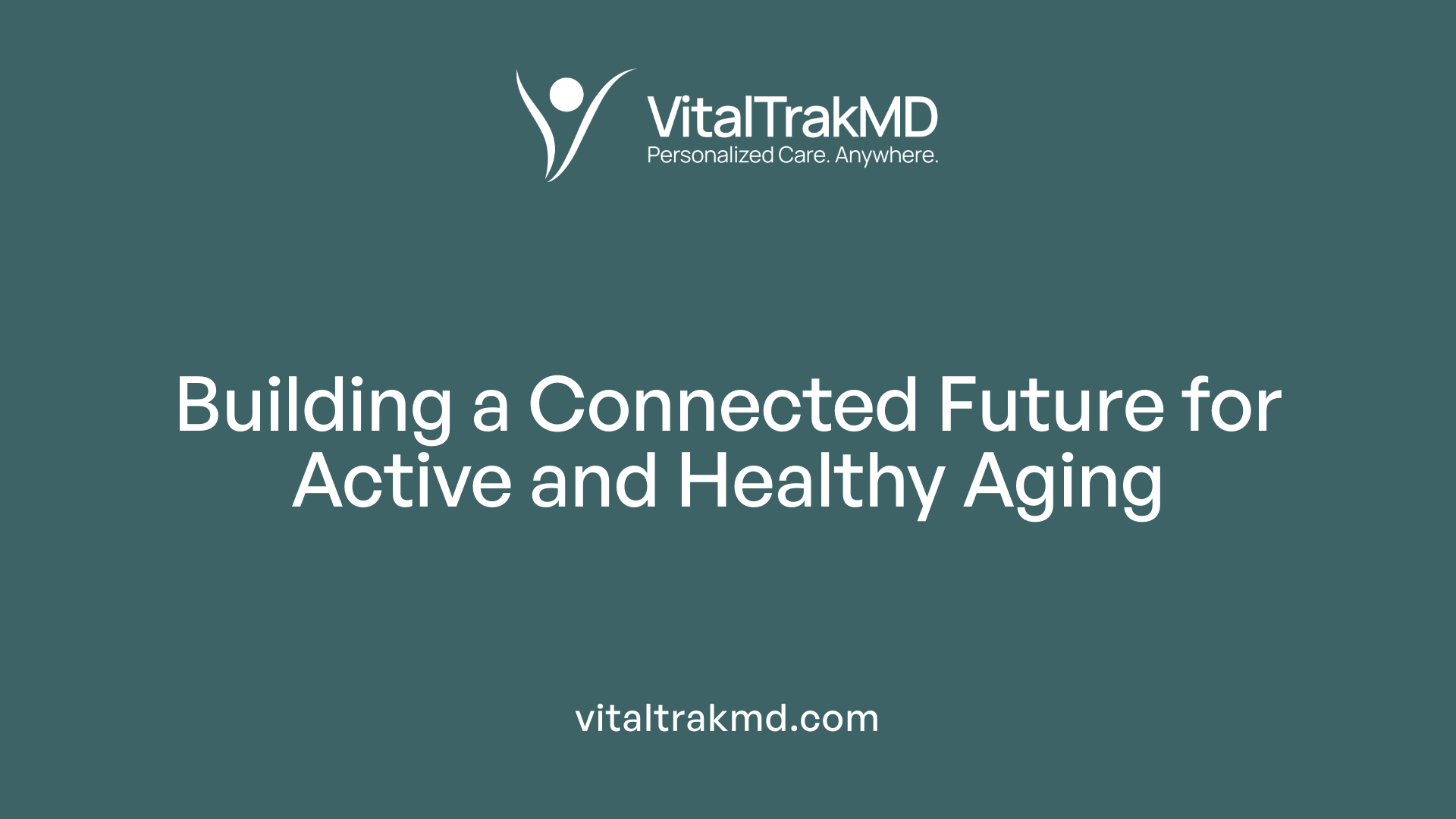 Building a Connected Future for Active and Healthy Aging